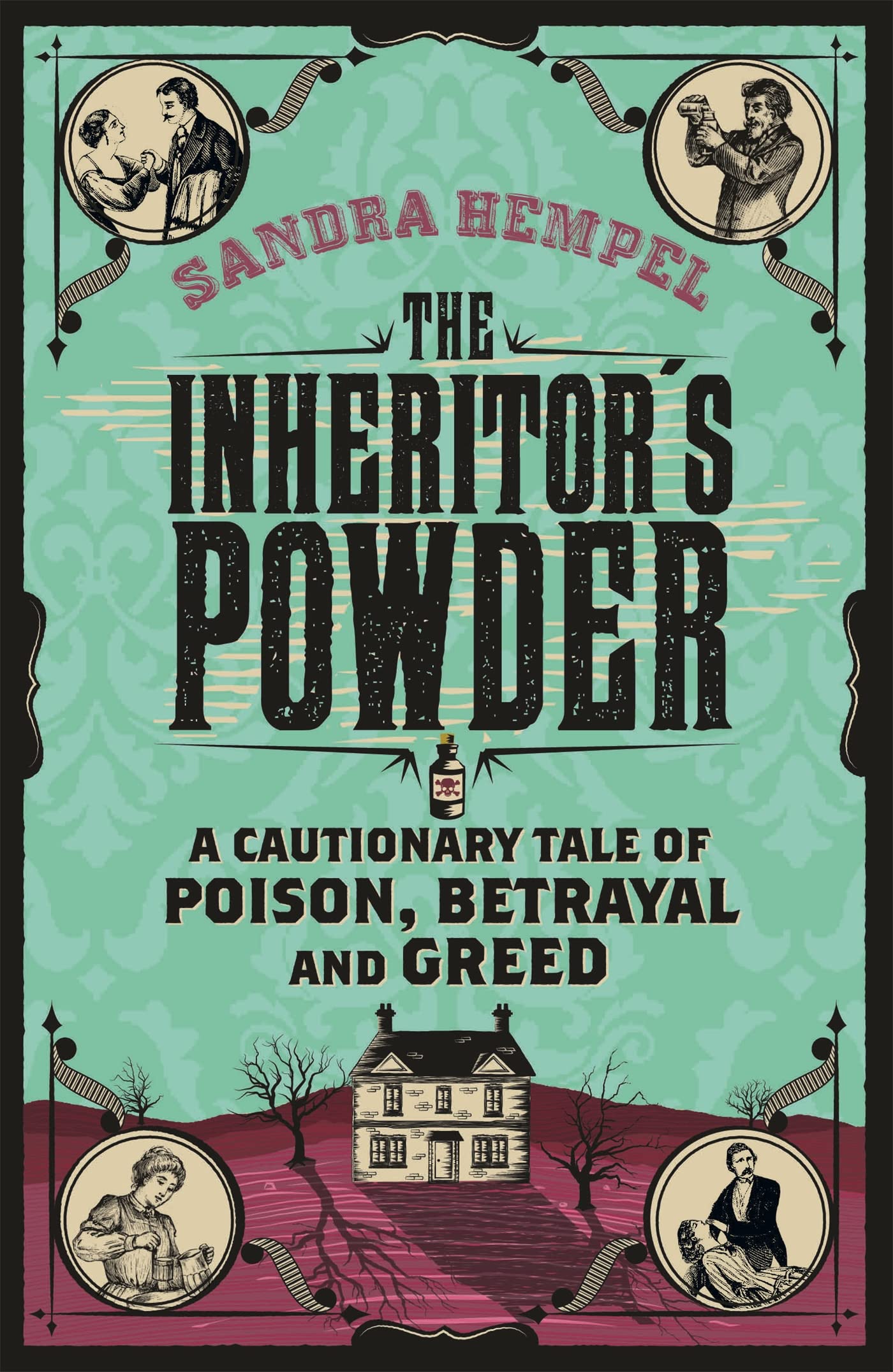 The Inheritor's Powder: A Cautionary Tale of Poison, Betrayal and Greed book