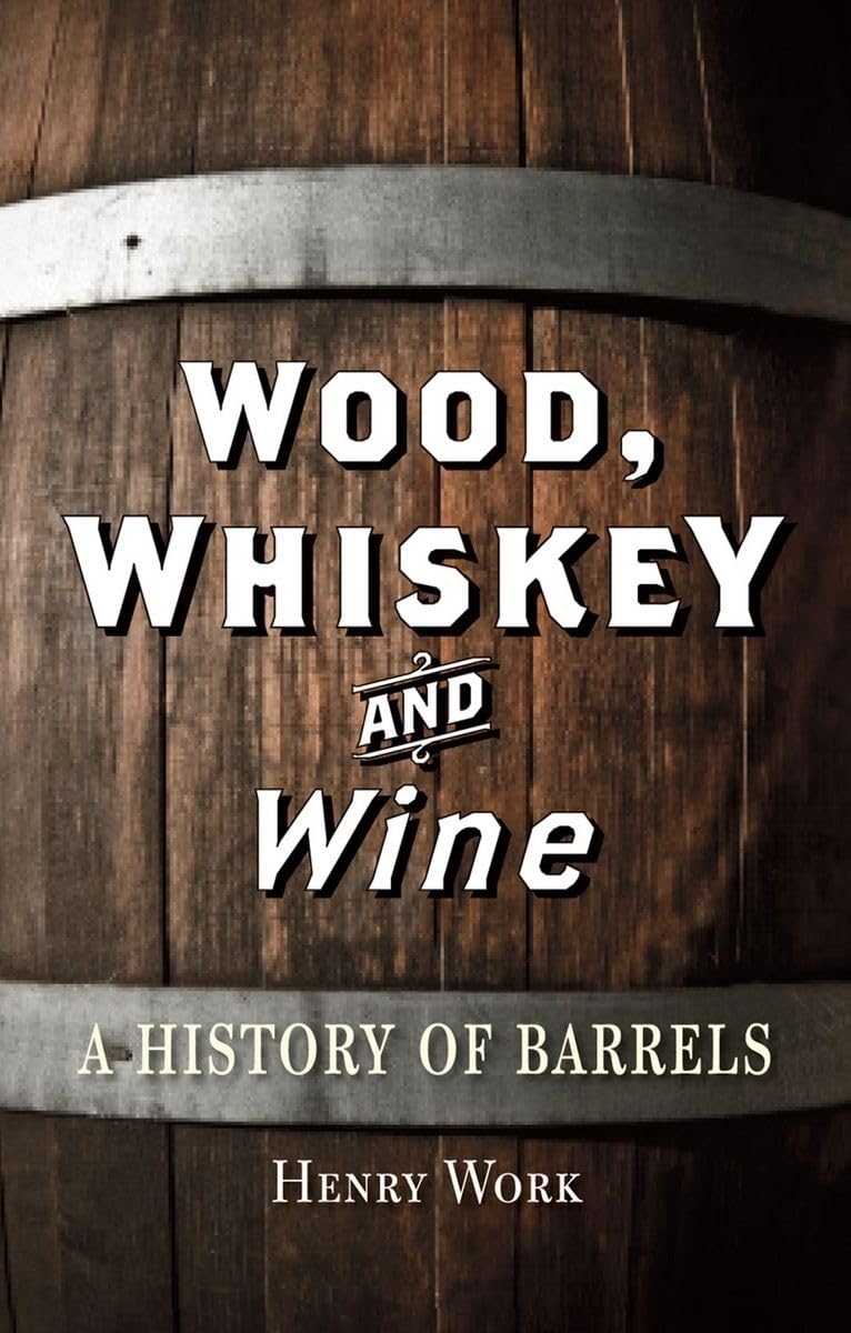 Wood, Whiskey and Wine: A History of Barrels Film, Art & Culture