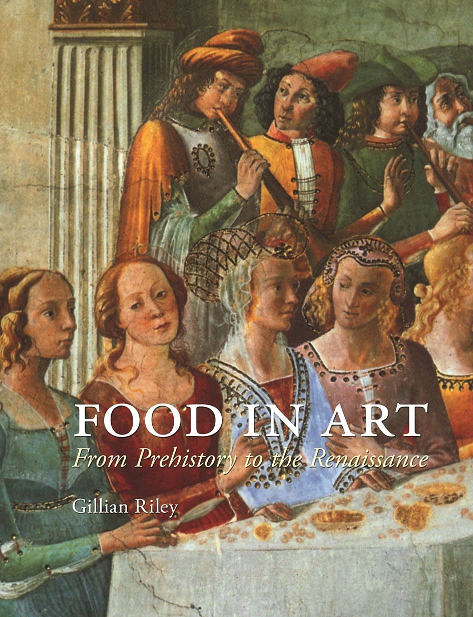 Food in Art: From Prehistory to the Renaissance book