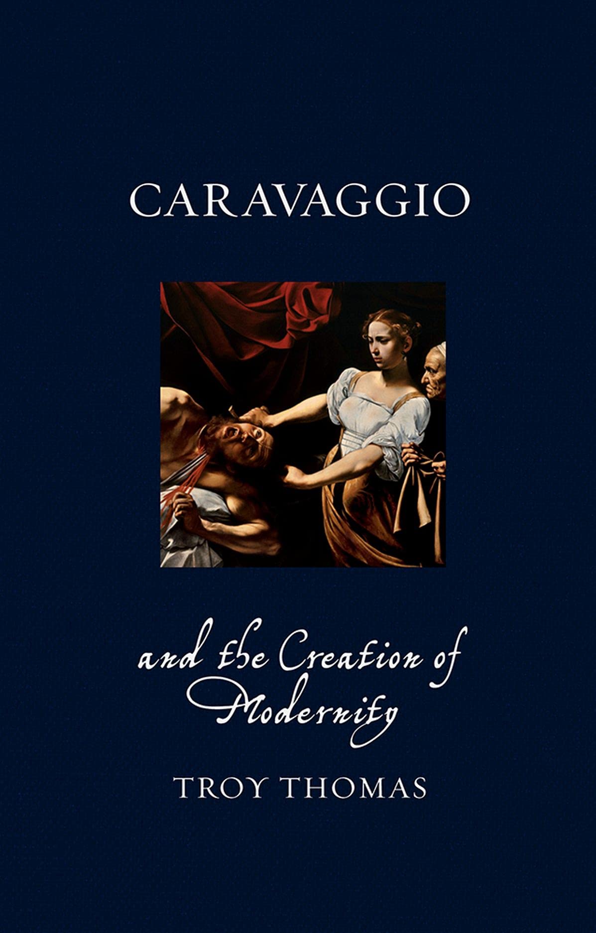 Caravaggio and the Creation of Modernity book