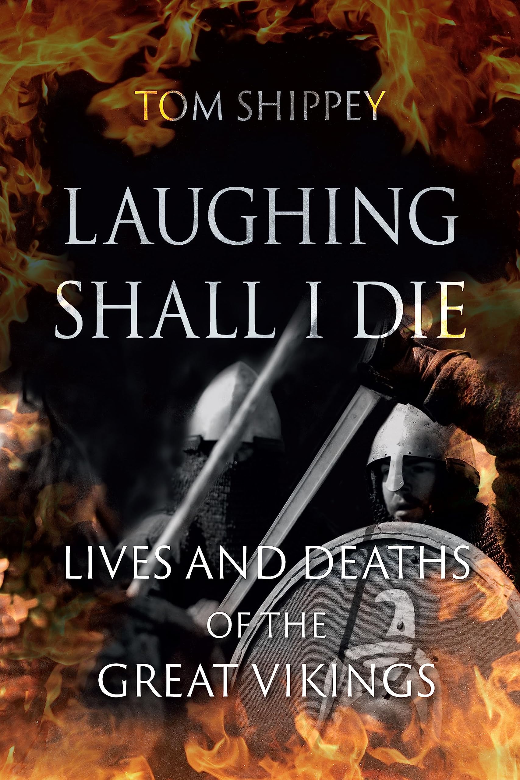 Laughing Shall I Die: Lives and Deaths of the Great Vikings Contemporary literature