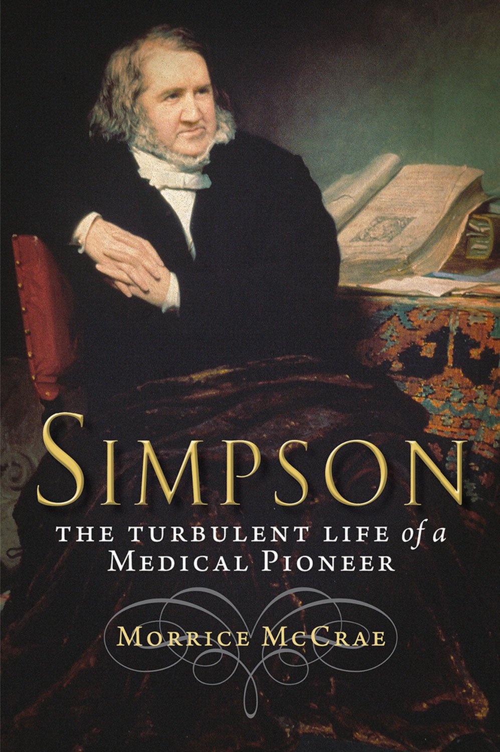 Simpson: The Turbulent Life of a Medical Pioneer Medicine