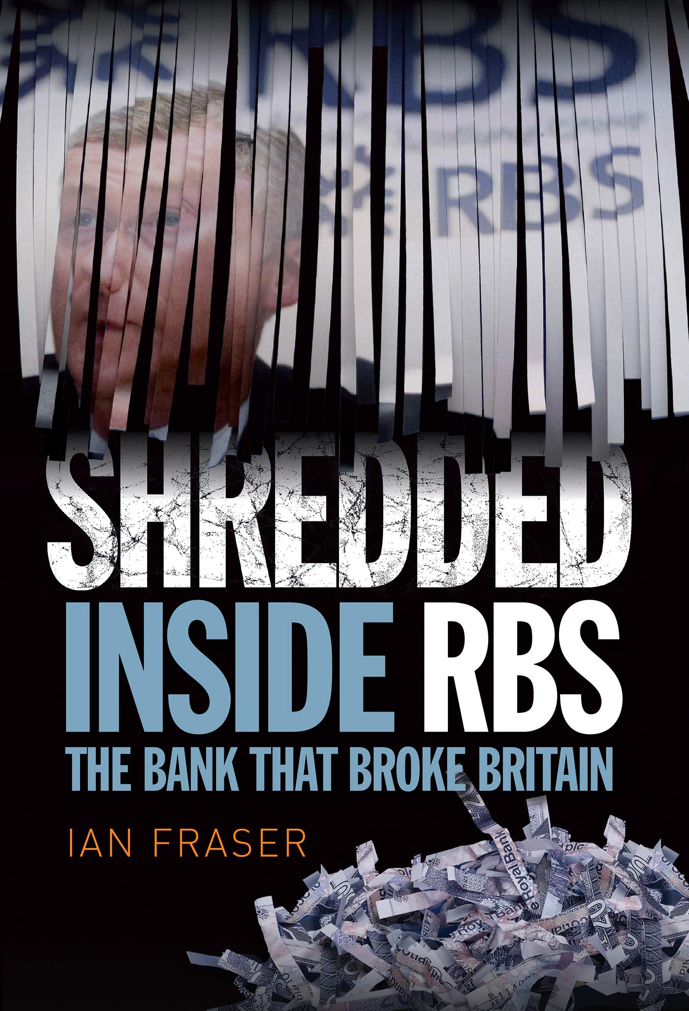 Shredded: Inside RBS, The Bank that Broke Britain book