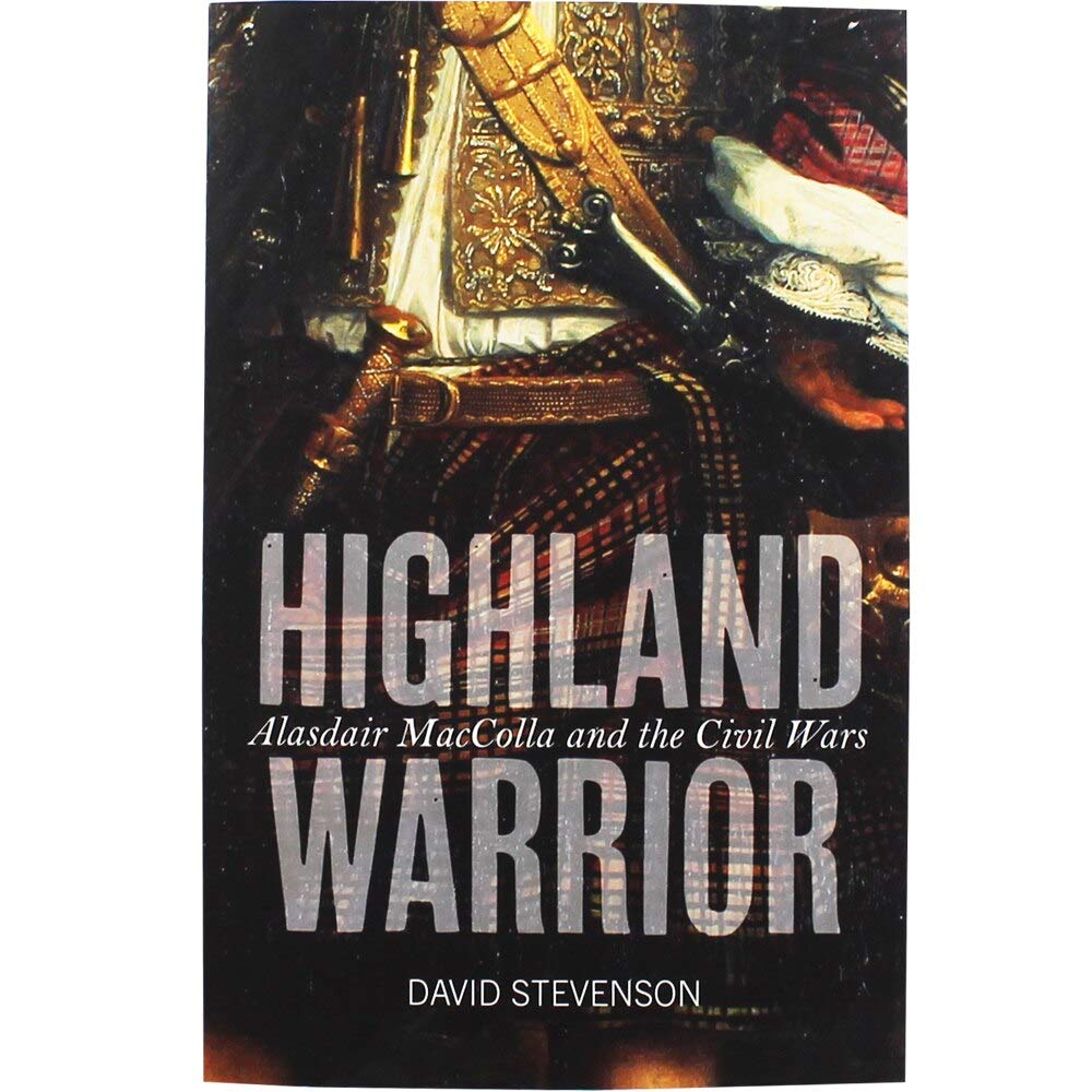 Highland Warrior: Alasdair MacColla and the Civil Wars book