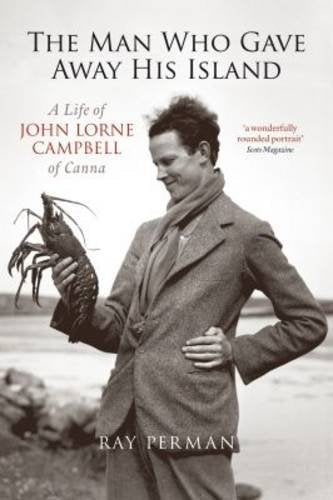 The Man Who Gave Away His Island: A Life of John Lorne Campbell of Canna Social Sciences