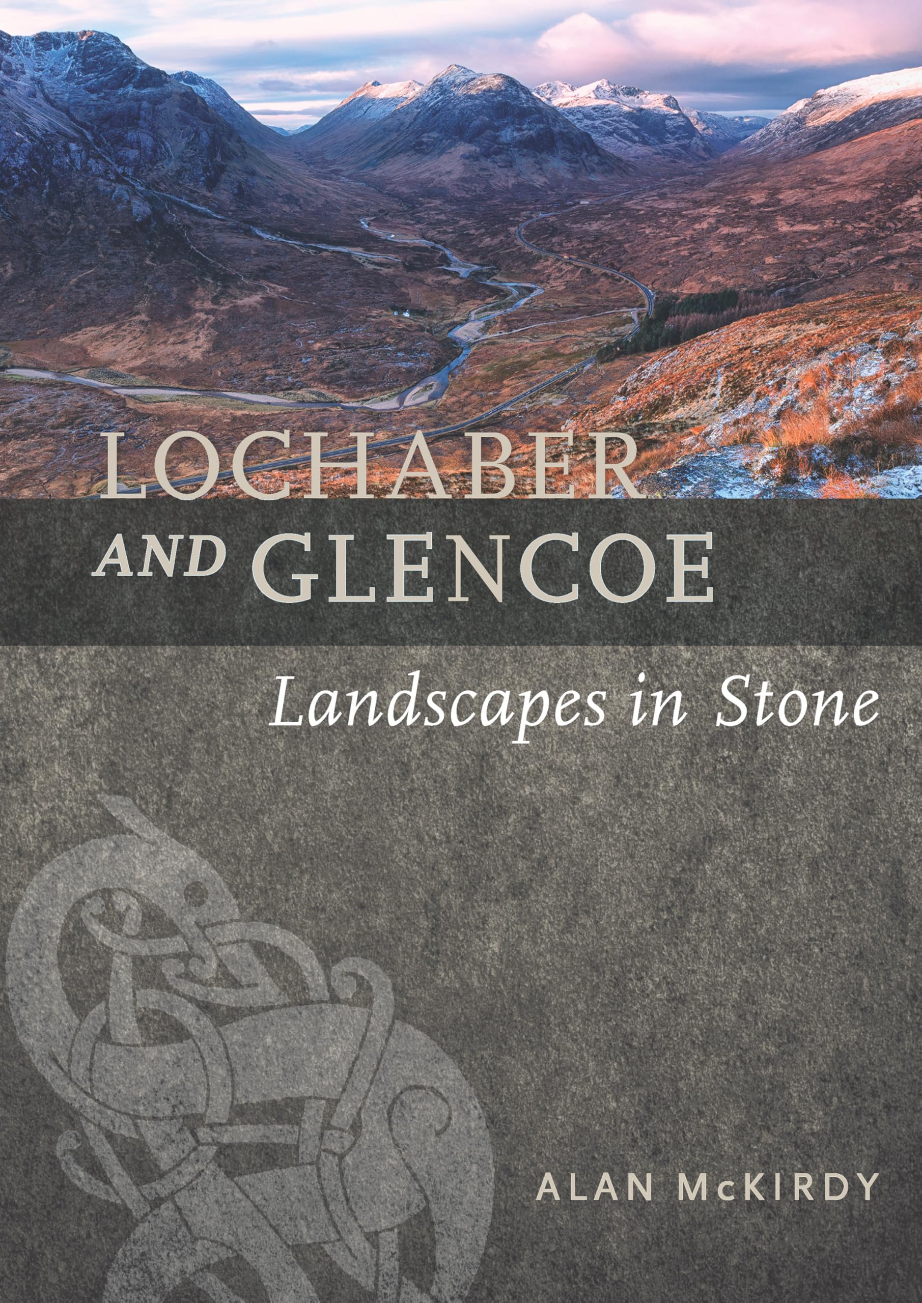 Lochaber and Glencoe: Landscapes in Stone book