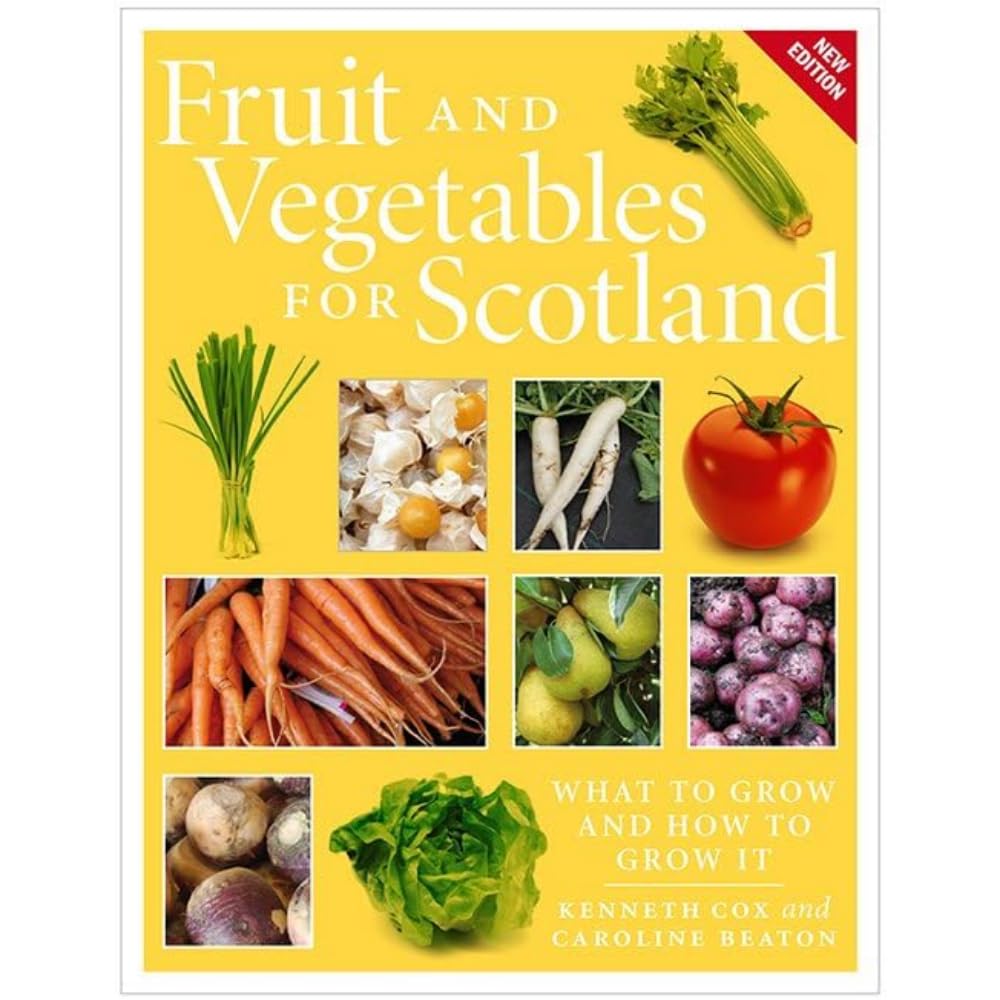 Fruit and Vegetables for Scotland: What to Grow and How to Grow It book