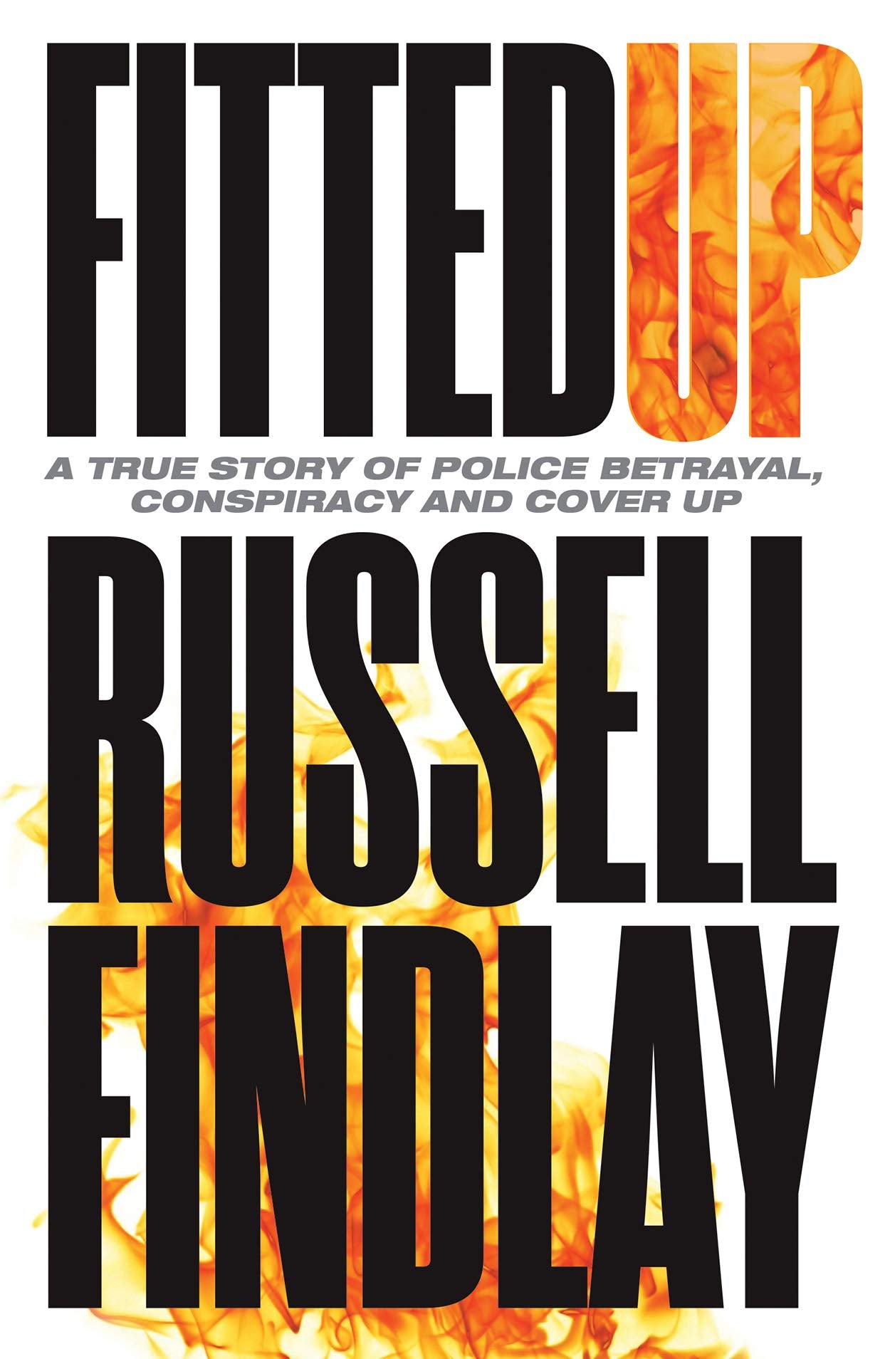 Fitted Up: A True Story of Police Betrayal, Conspiracy and Cover Up Crime & Thrillers
