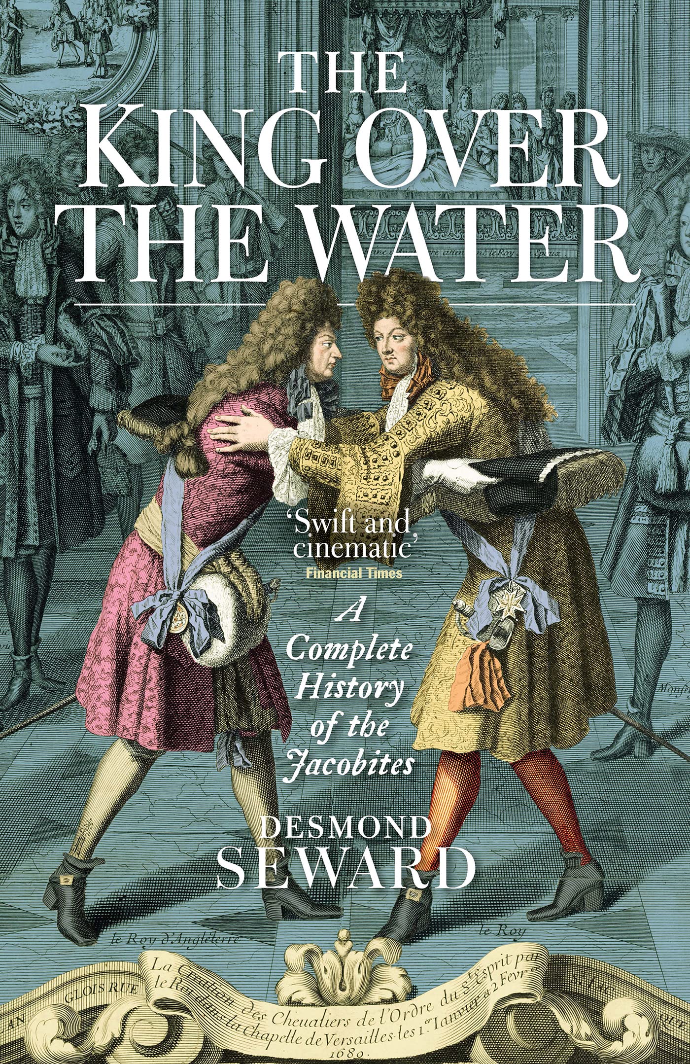 The King Over the Water: A Complete History of the Jacobites Social Sciences