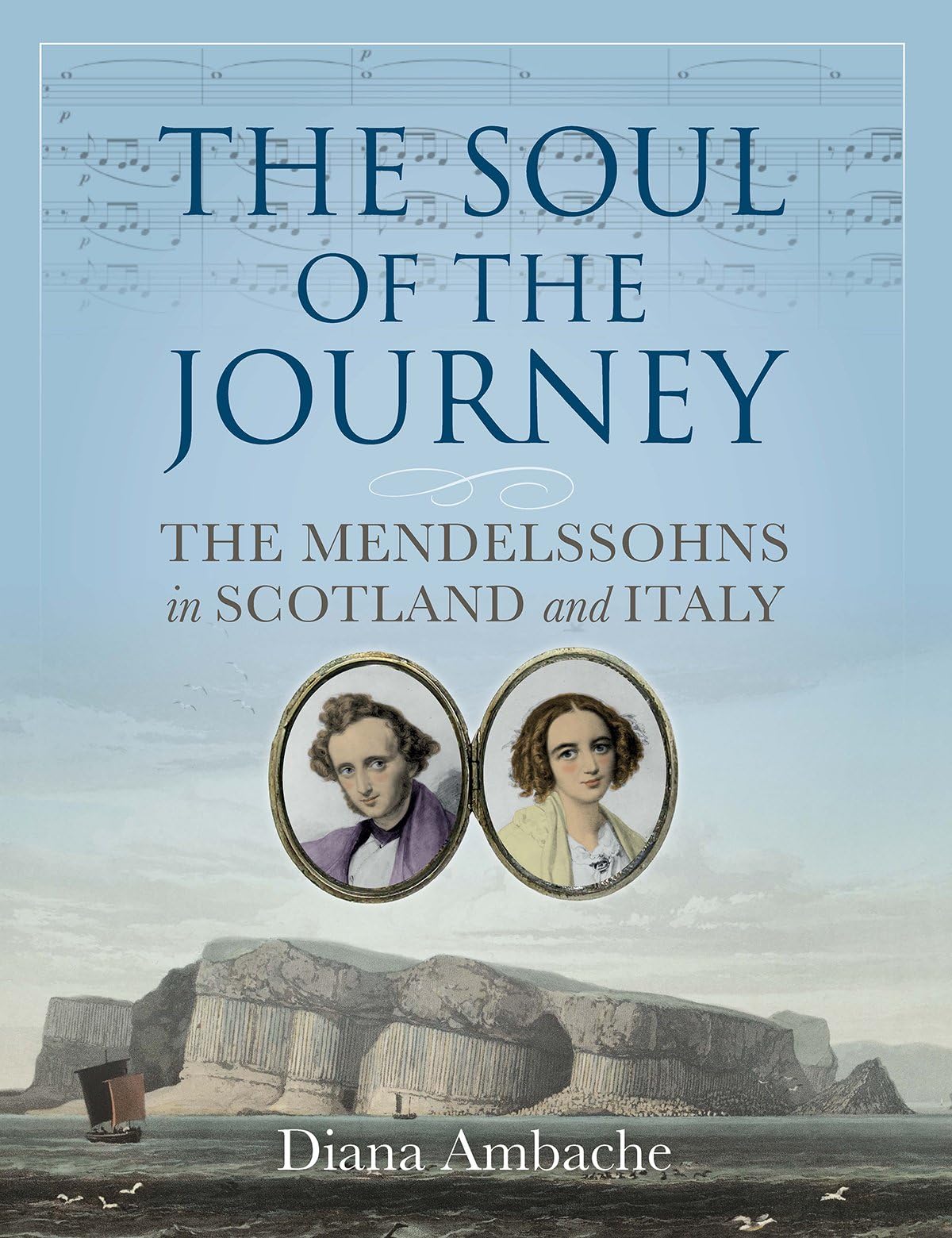 The Soul of the Journey: The Mendelssohns in Scotland and Italy Art & Literature