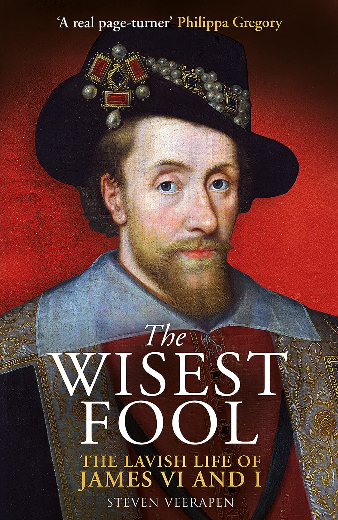 The Wisest Fool: The Lavish Life of James VI and I Social Sciences