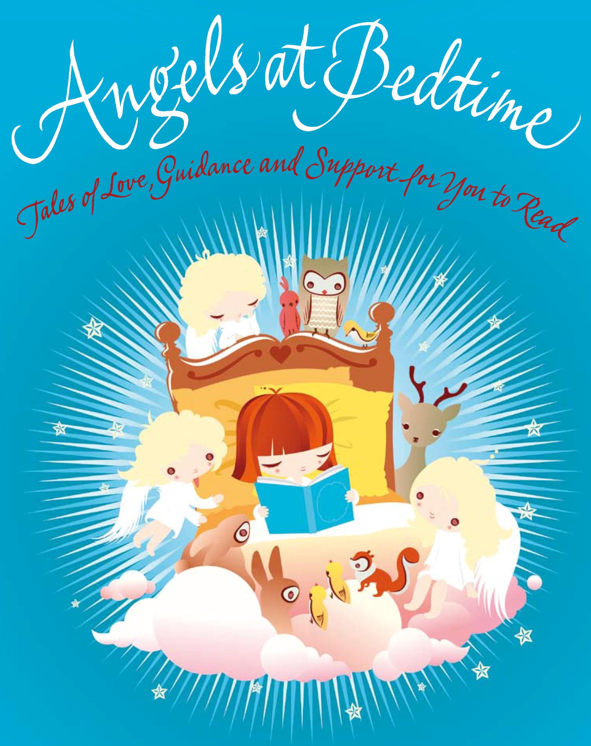 Angels at Bedtime: Tales of Love, Guidance and Support for You to Read with Your Child to Comfort, Calm, and Heal Learning & Reference