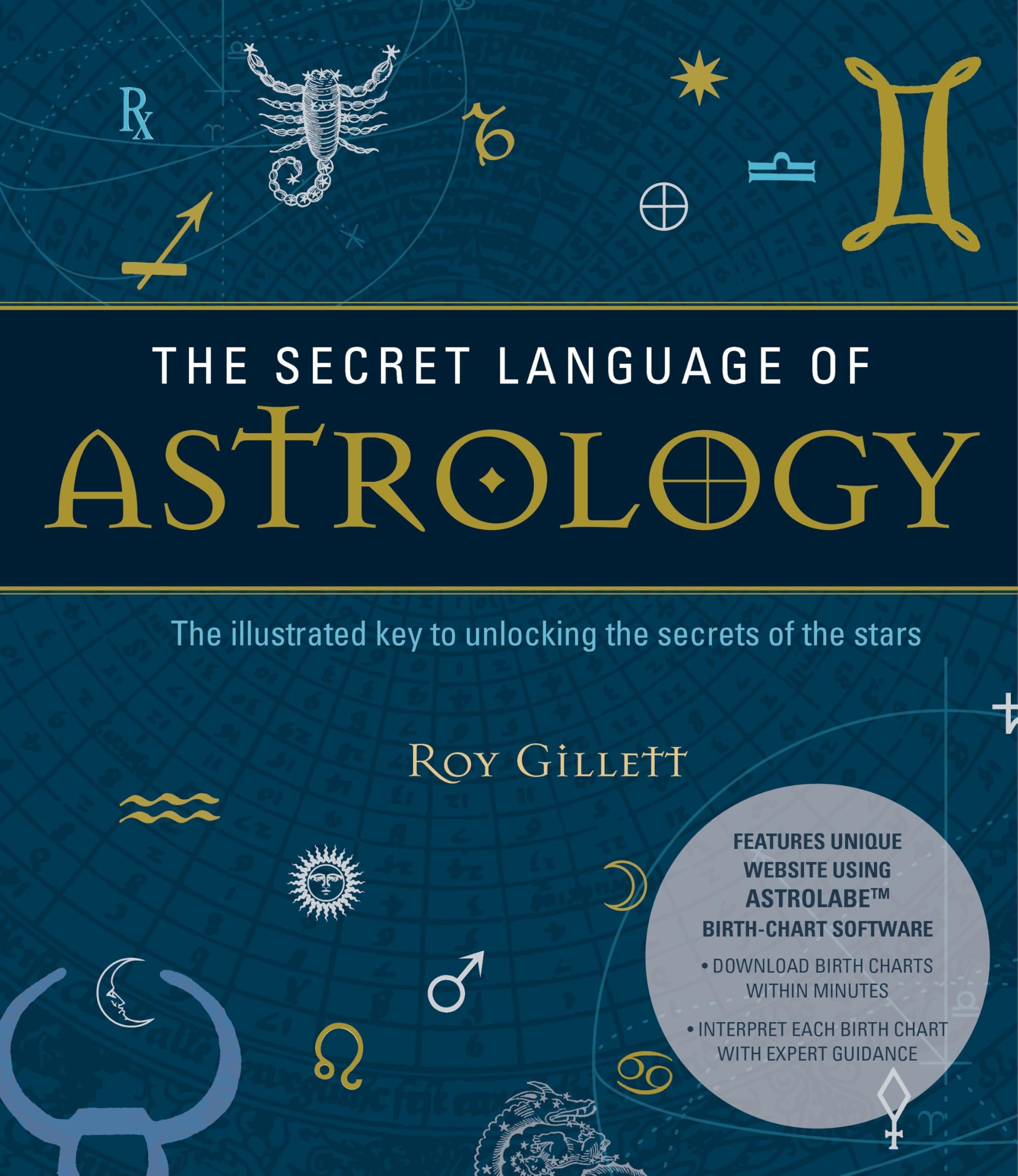 The Secret Language of Astrology: The Illustrated Key to Unlocking the Secrets of the Stars Business, Finance & Career
