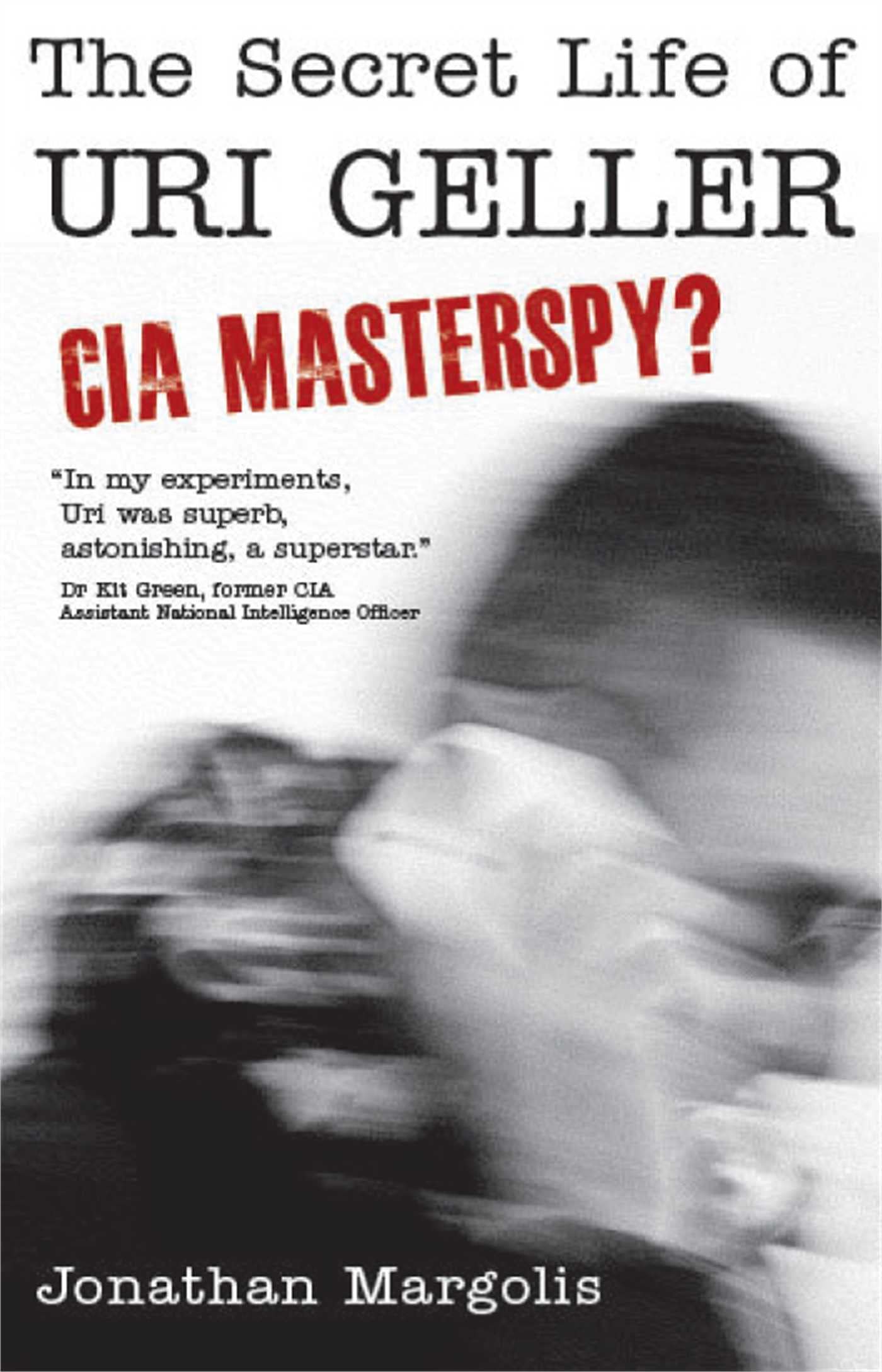 Secret Life of Uri Geller: CIA Masterspy? Personalities