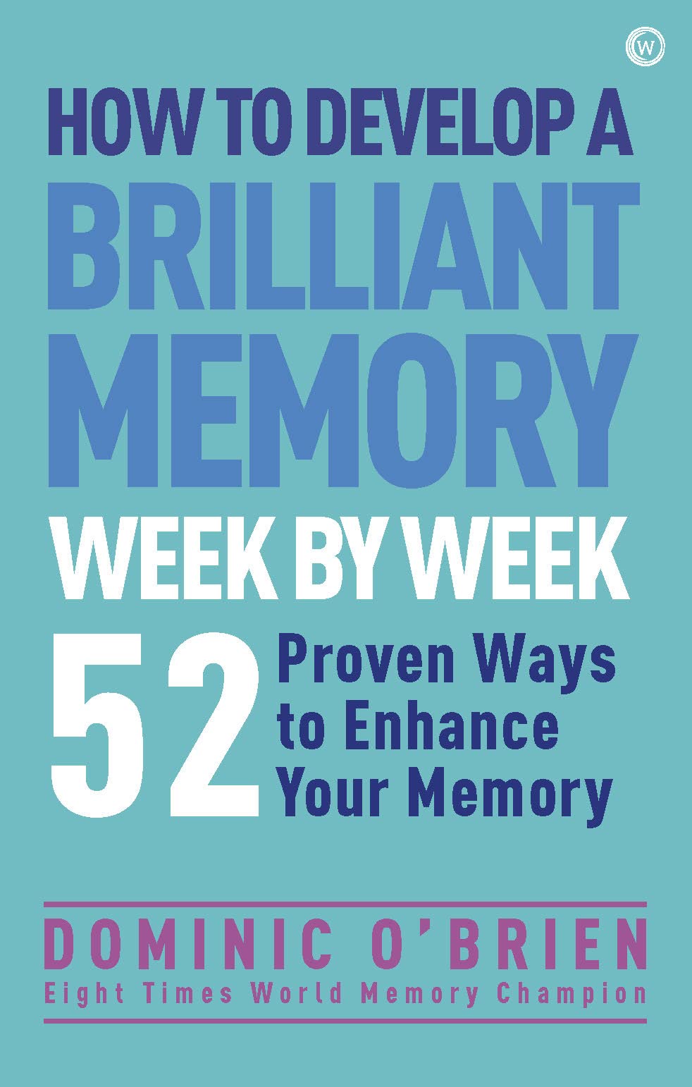 How to Develop a Brilliant Memory Week by Week Business, Finance & Career