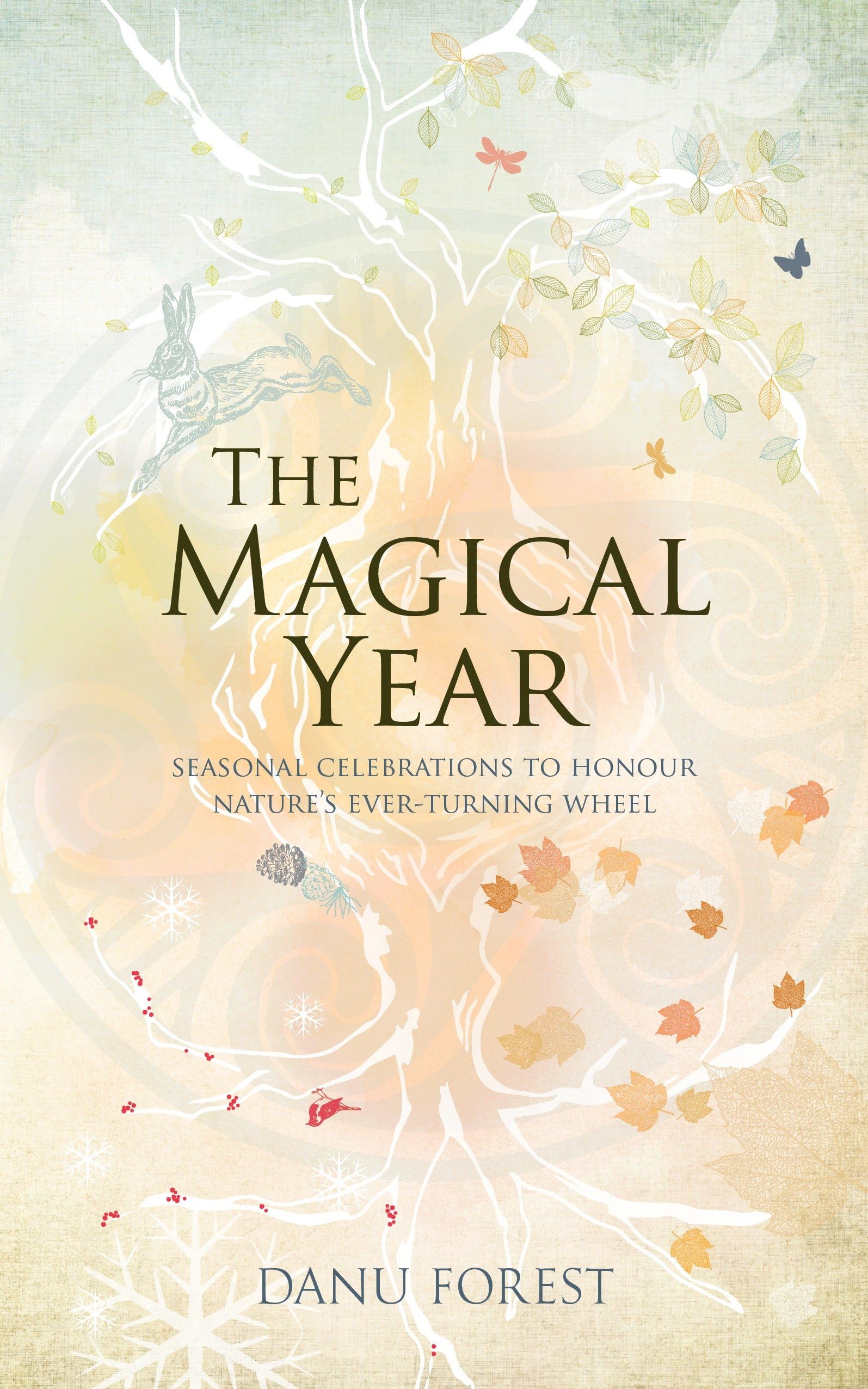 The Magical Year: Seasonal Celebrations to Honor Nature's Ever-Turning Wheel Hobbies & Crafts