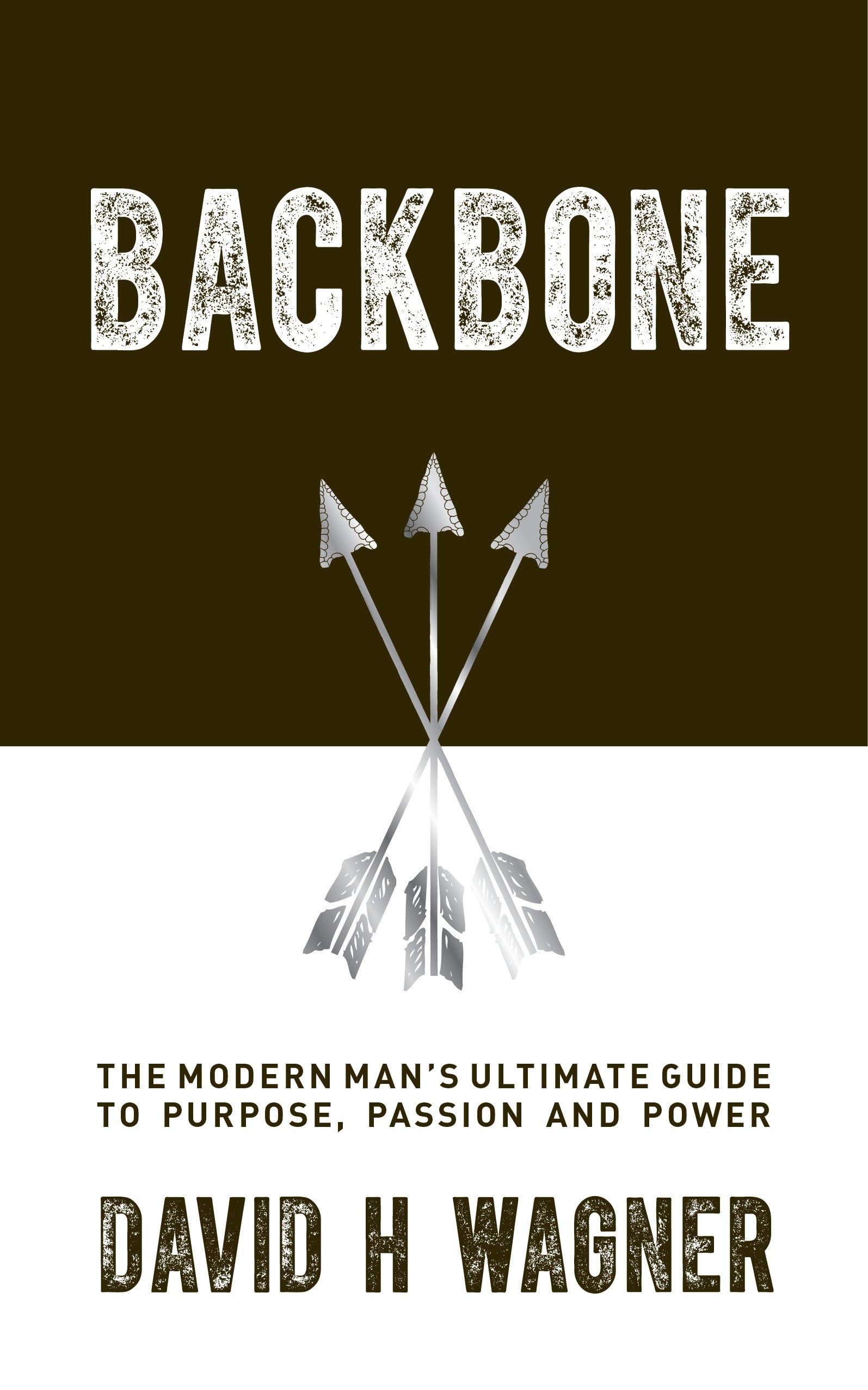 Backbone: The Modern Man's Ultimate Guide to Purpose, Passion and Power Social Sciences