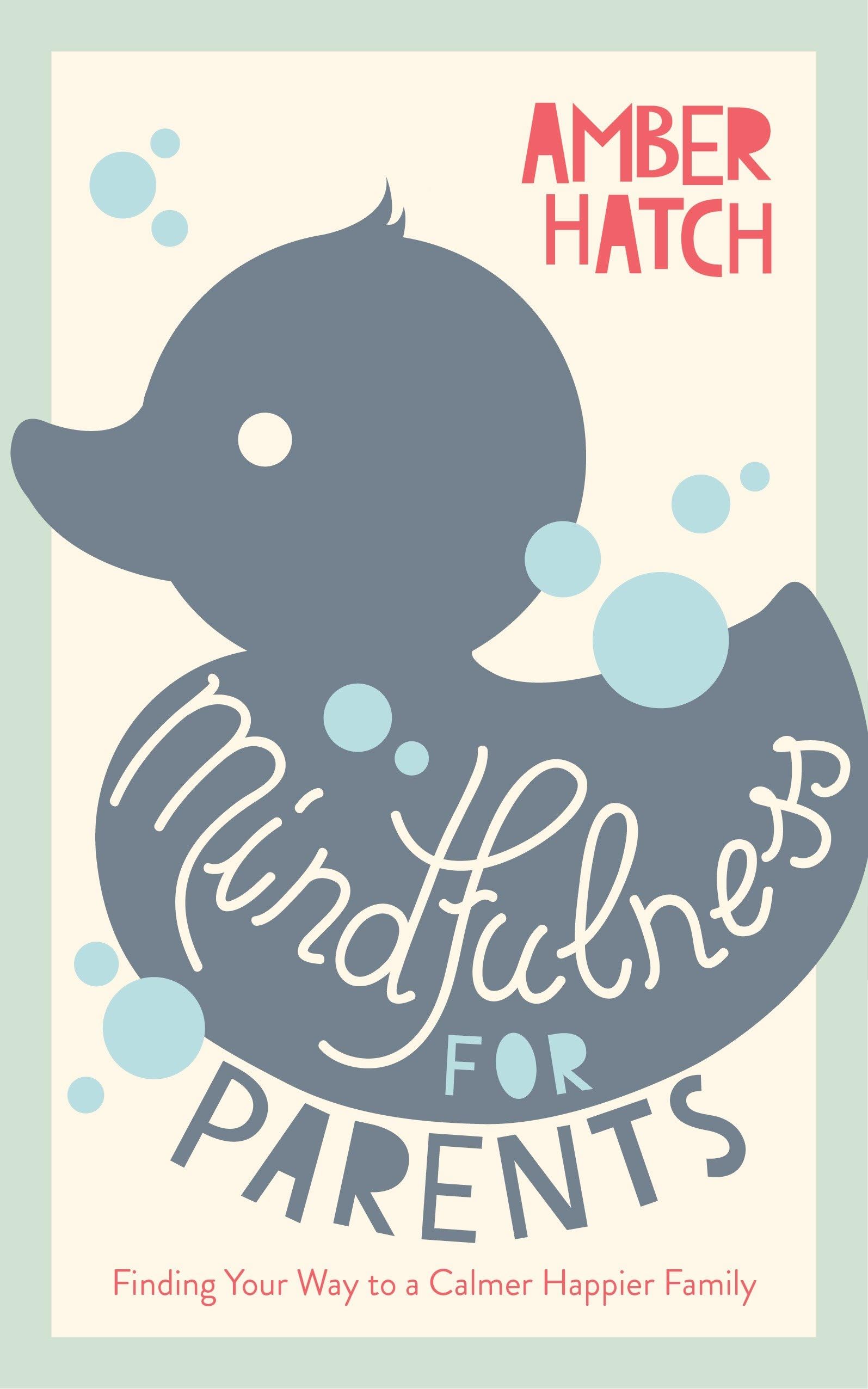 Mindfulness for Parents: Finding Your Way to a Calmer Happier Family Business, Finance & Career