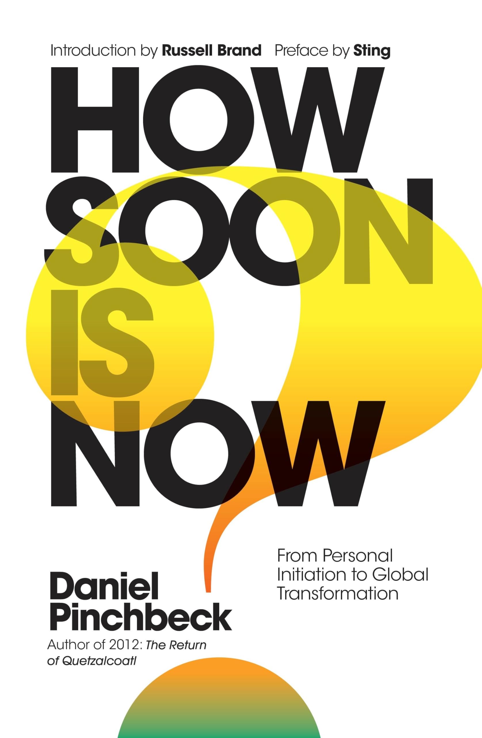 How Soon is Now: From Personal Initiation to Global Transformation book