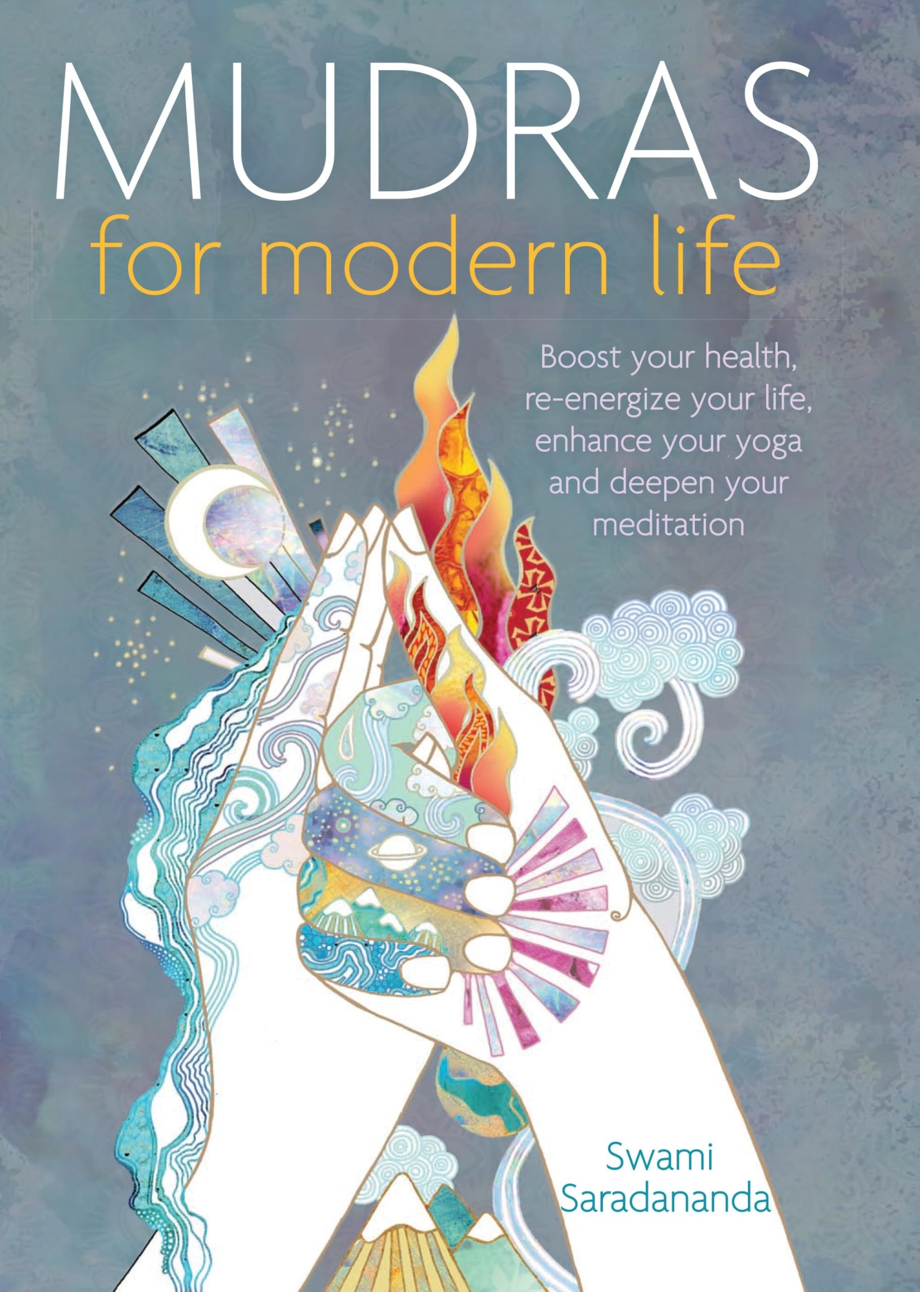 Mudras for Modern Life: Boost your health, re-energize your life, enhance your yoga and deepen your meditation Health, Nutrition & Fitness