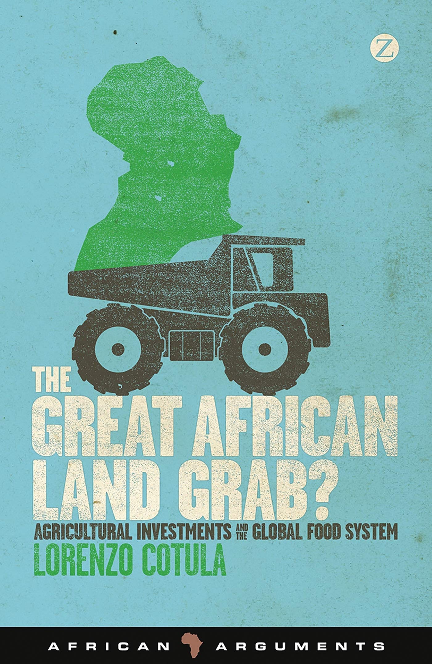 The Great African Land Grab?: Agricultural Investments and the Global Food System (African Arguments) Social Sciences