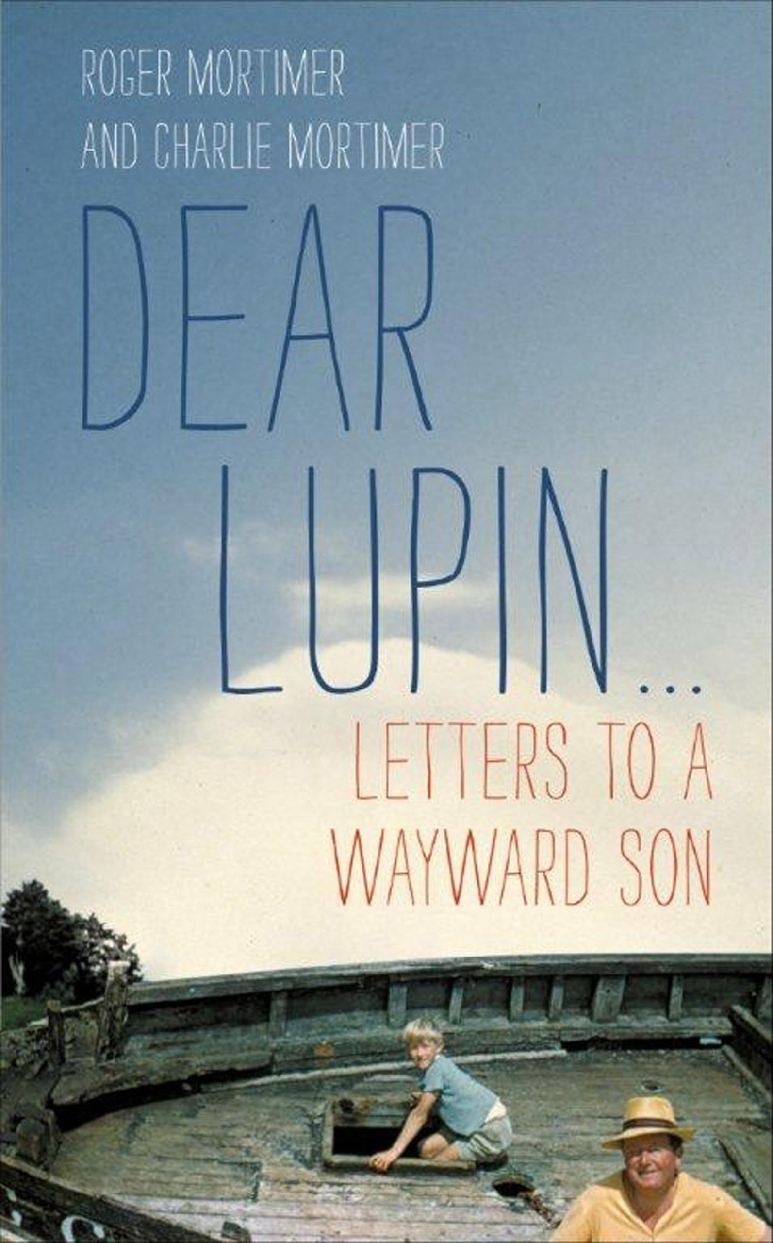 Dear Lupin...: Letters to a Wayward Son Essays & Short Stories