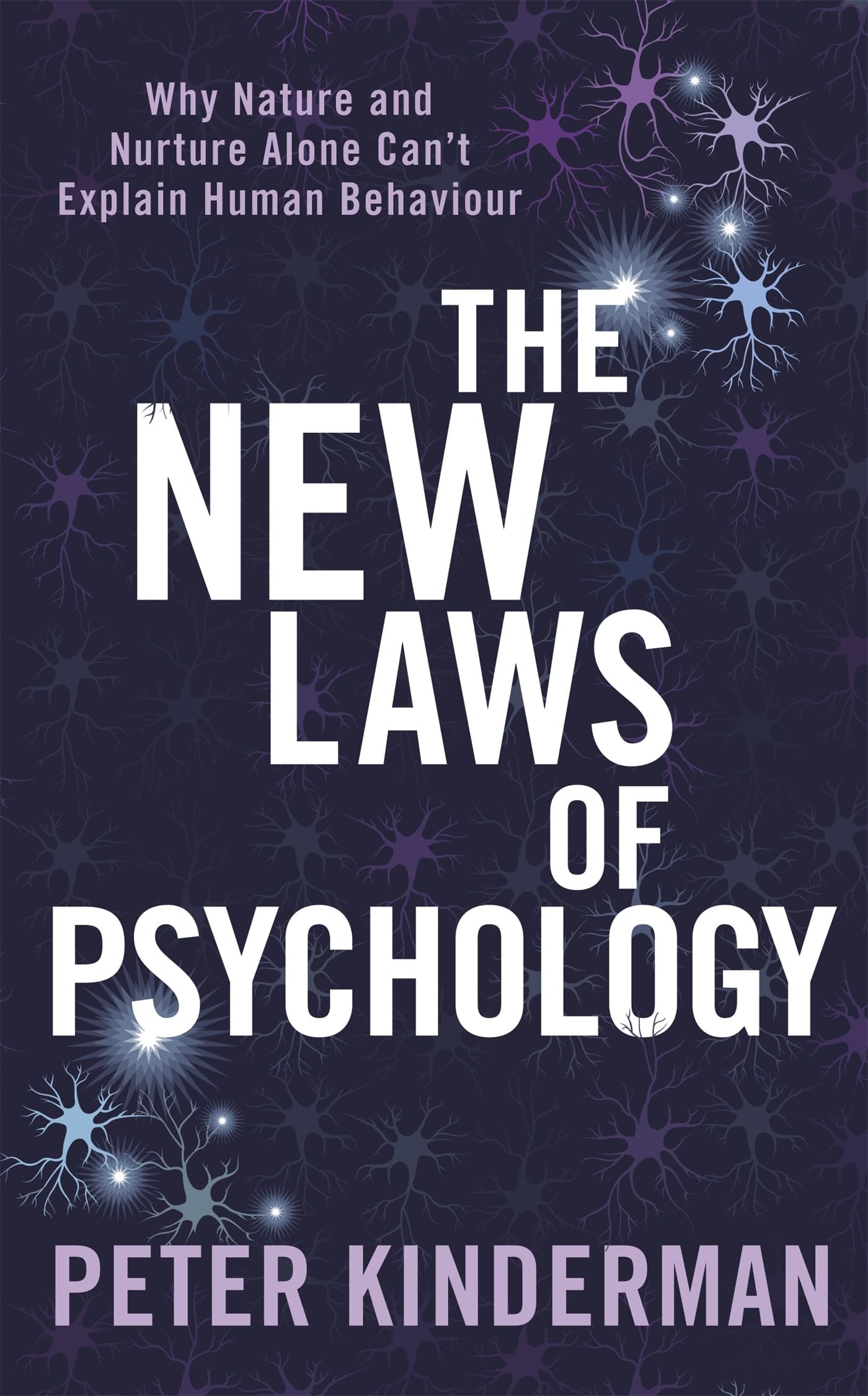 The New Laws of Psychology: Why Nature and Nurture Alone Can't Explain Human Behaviour book