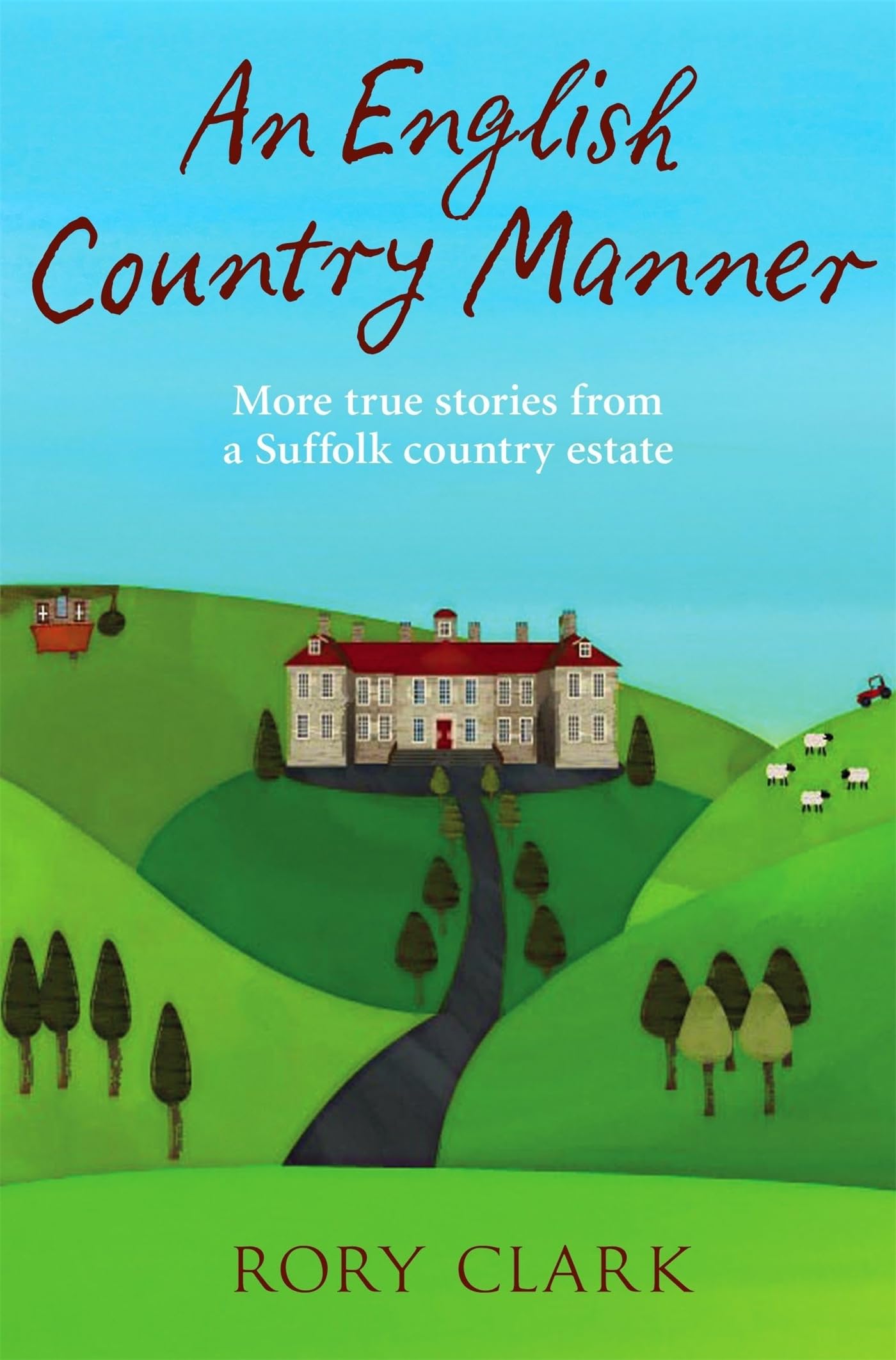 An English Country Manner: More true stories from a Suffolk country estate Contemporary literature