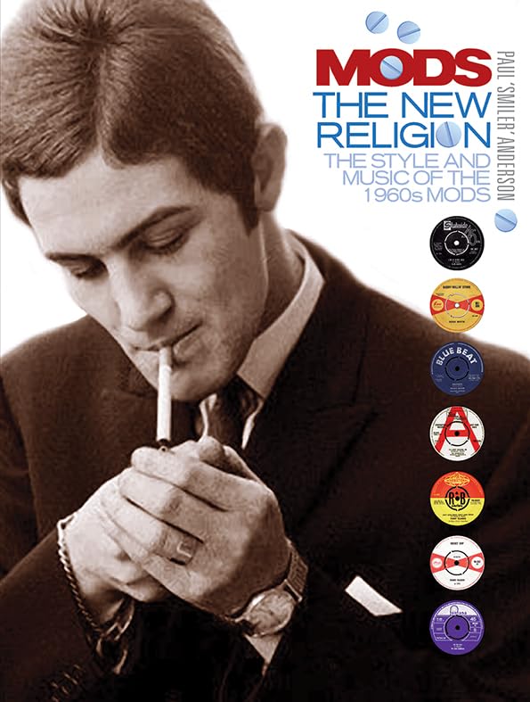 Mods: The New Religion: The Style and Music of the 1960s Mods Social Sciences