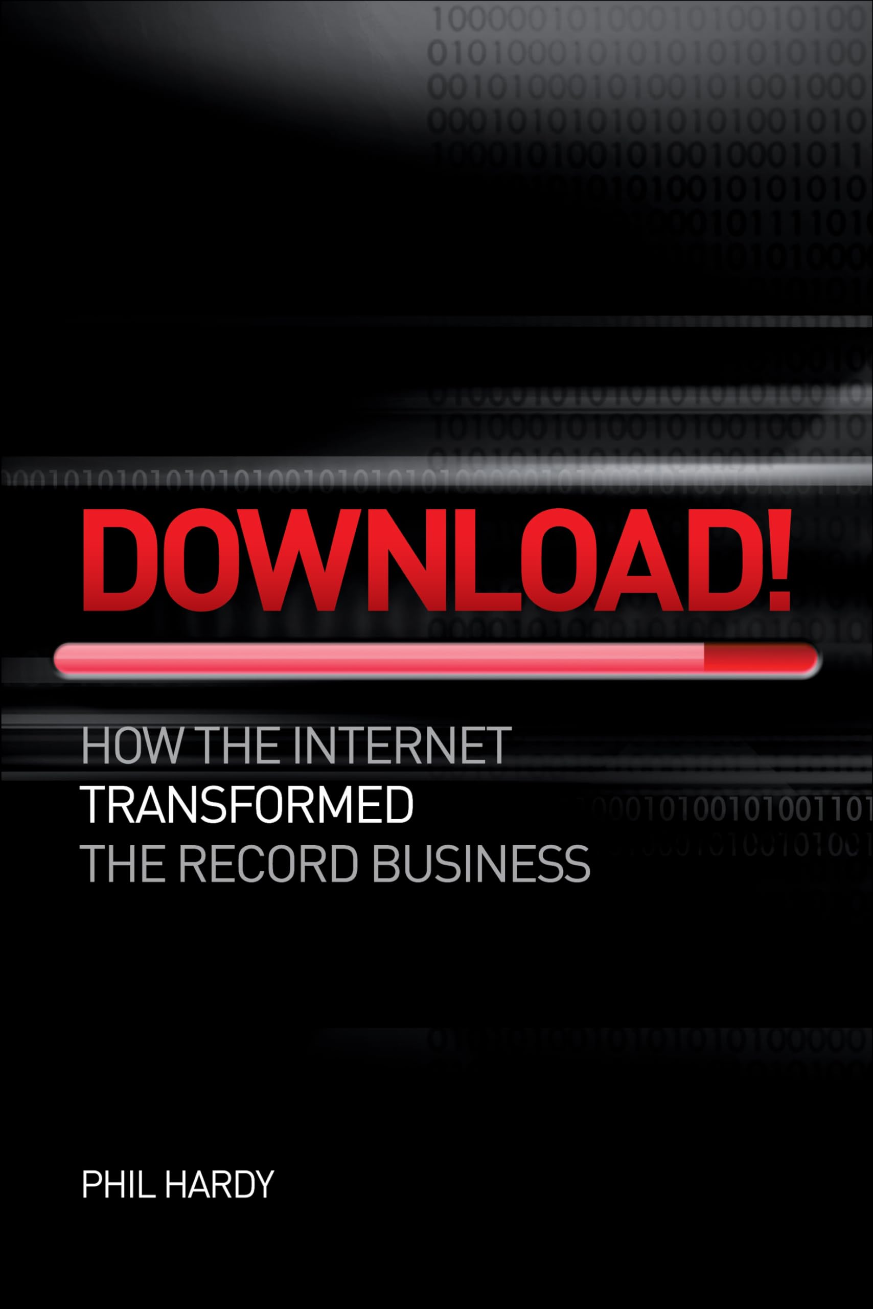 Download!: How the Internet Destroyed the Record Business book