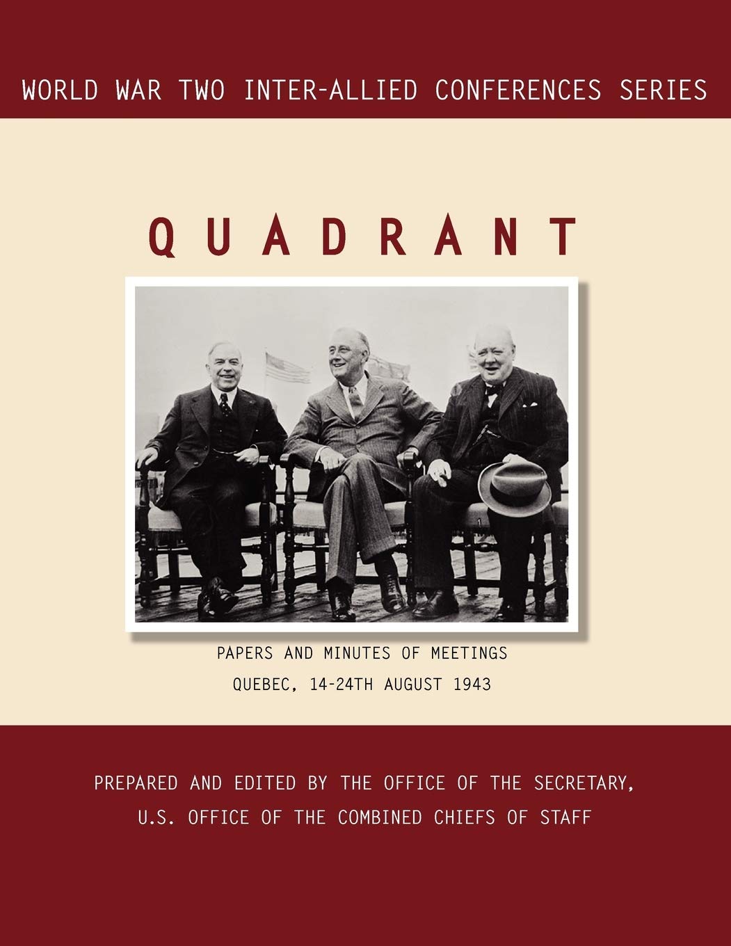 QUADRANT: Quebec, 14-24 August 1943 (World War II Inter-Allied Conferences series) Politics & History