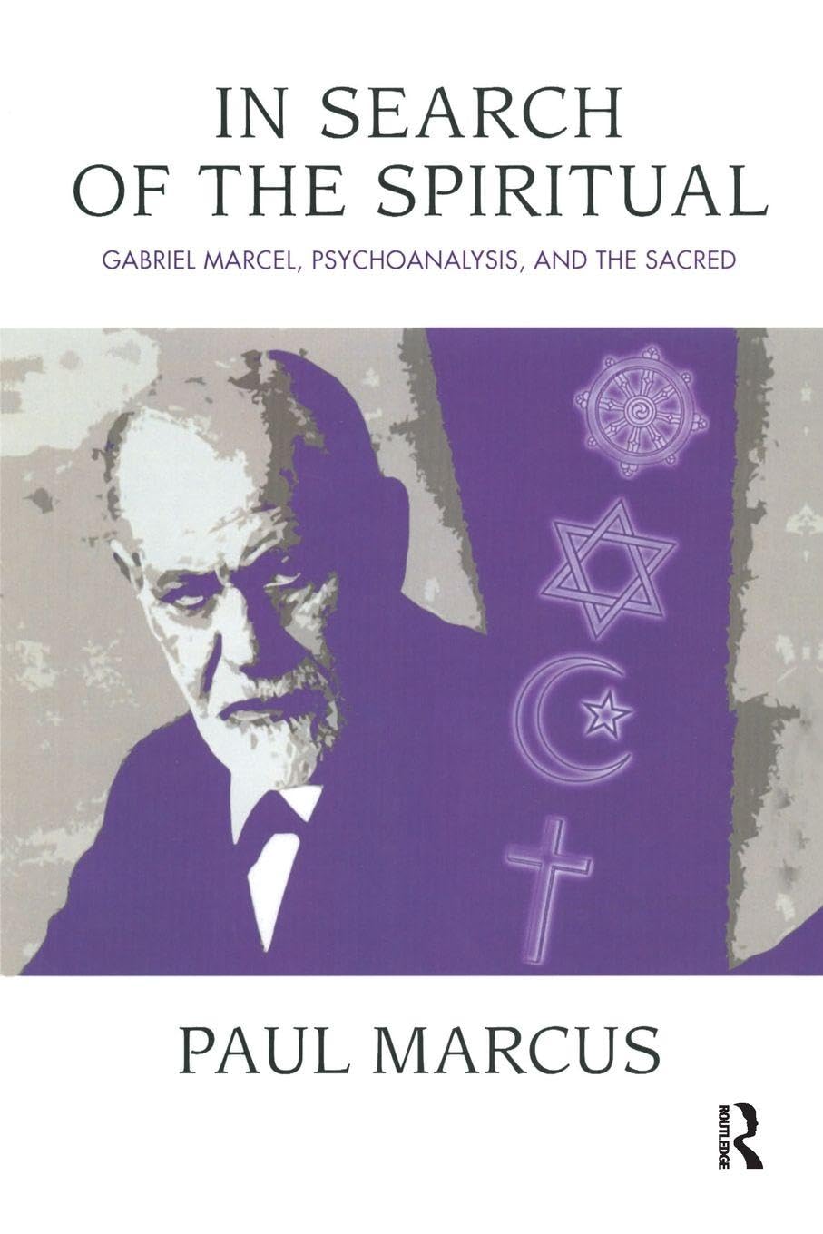 In Search of the Spiritual: Gabriel Marcel, Psychoanalysis and the Sacred Medicine
