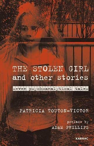 The Stolen Girl and Other Stories: Seven Psychoanalytical Tales (The Karnac Library) Essays & Short Stories