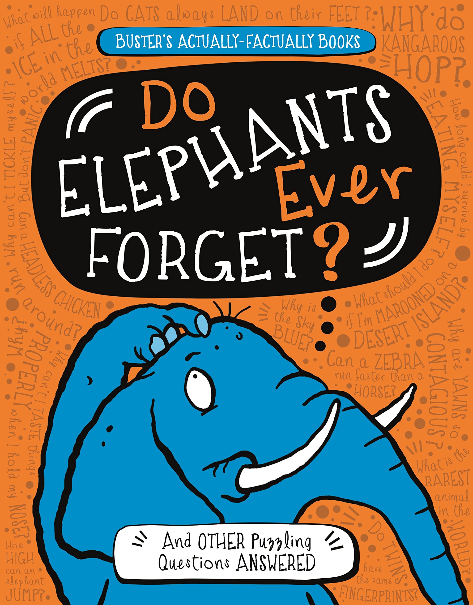 Do Elephants Ever Forget?: And Other Puzzling Questions Answered (Buster's Actually-Factually Series): 1 (Buster's Actually-Factually Books) Non-fiction