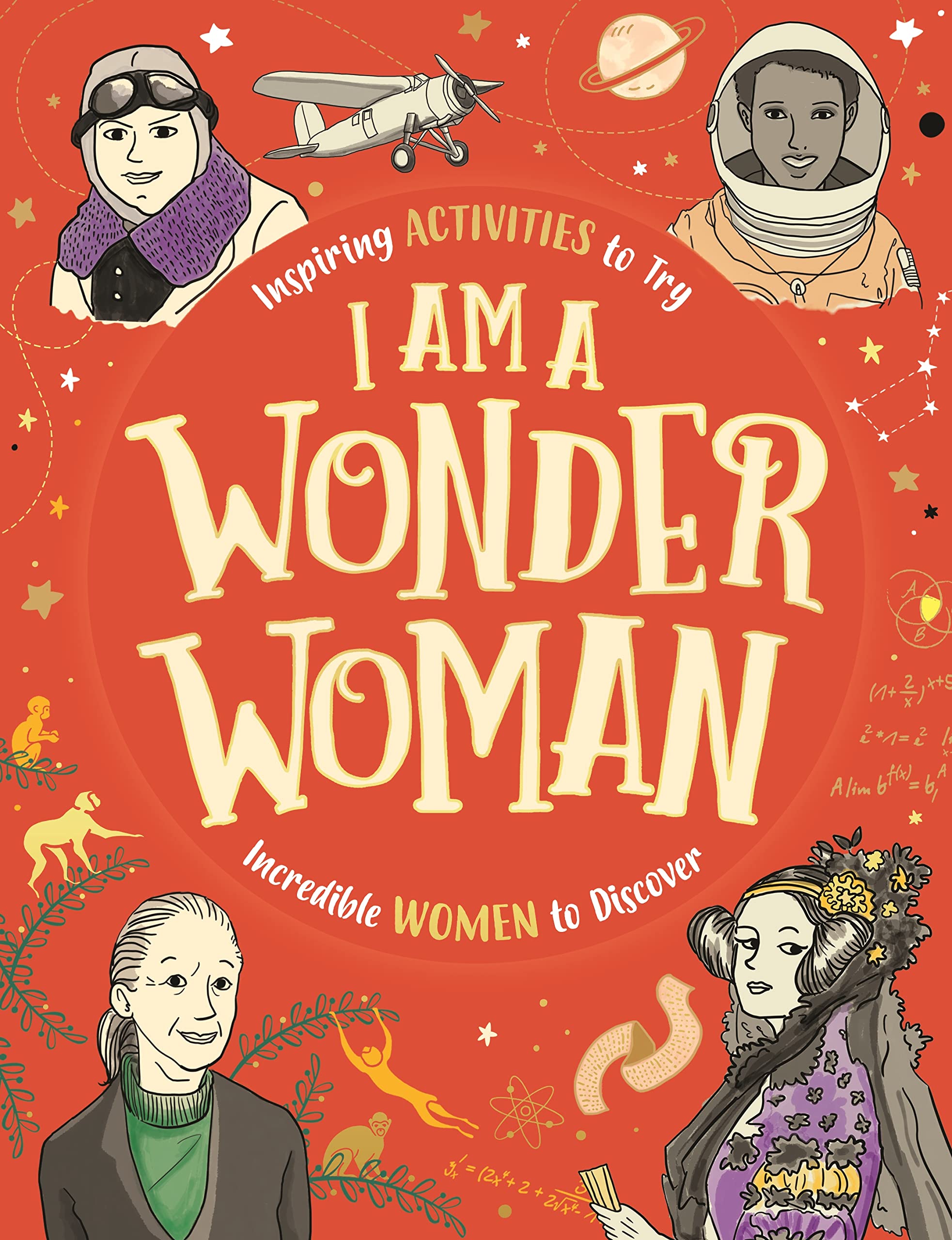 I am a Wonder Woman: Inspiring activities to try. Incredible women to discover. Non-fiction