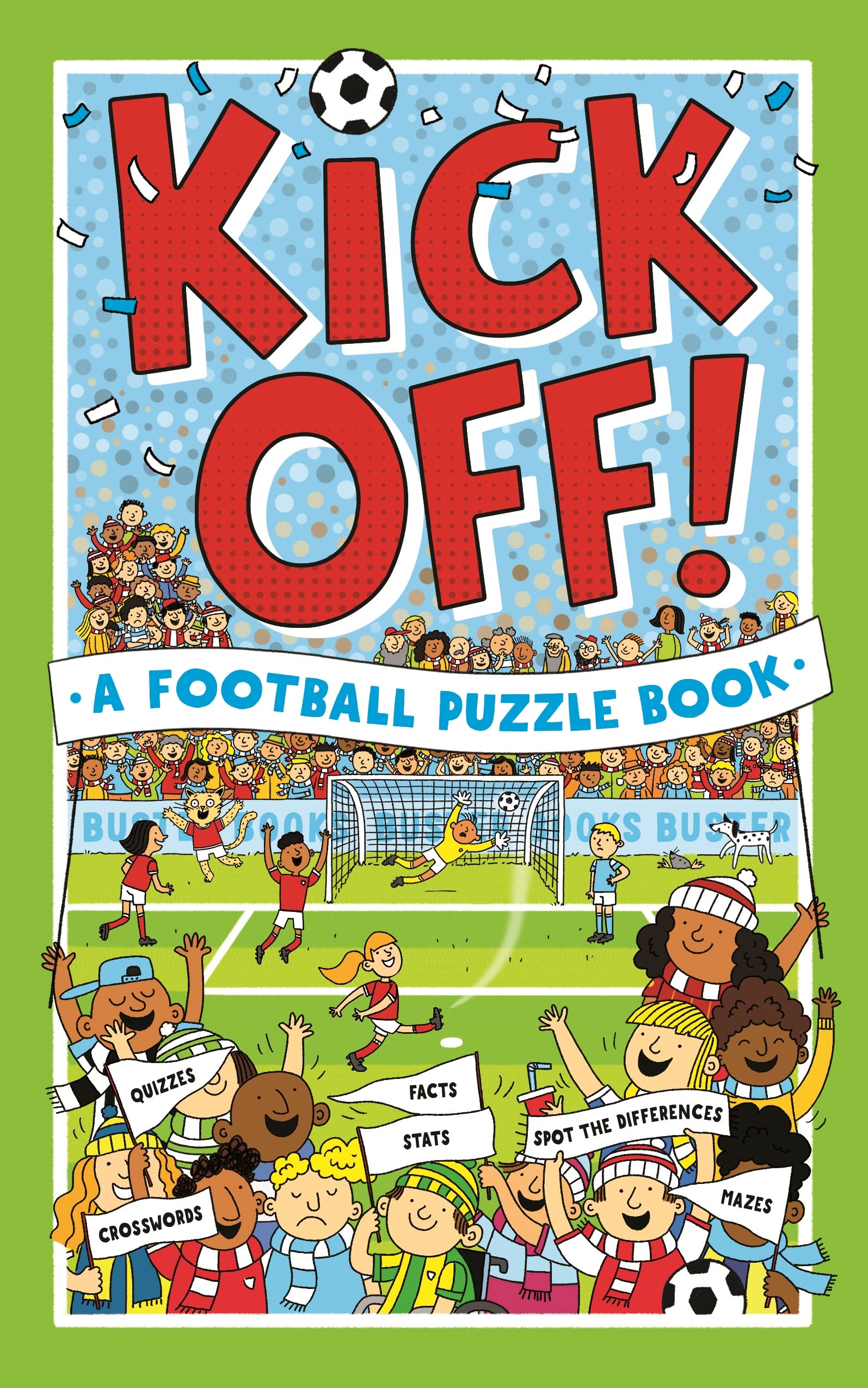 Kick Off! A Football Puzzle Book: Quizzes, Crosswords, Stats and Facts to Tackle: 1 book