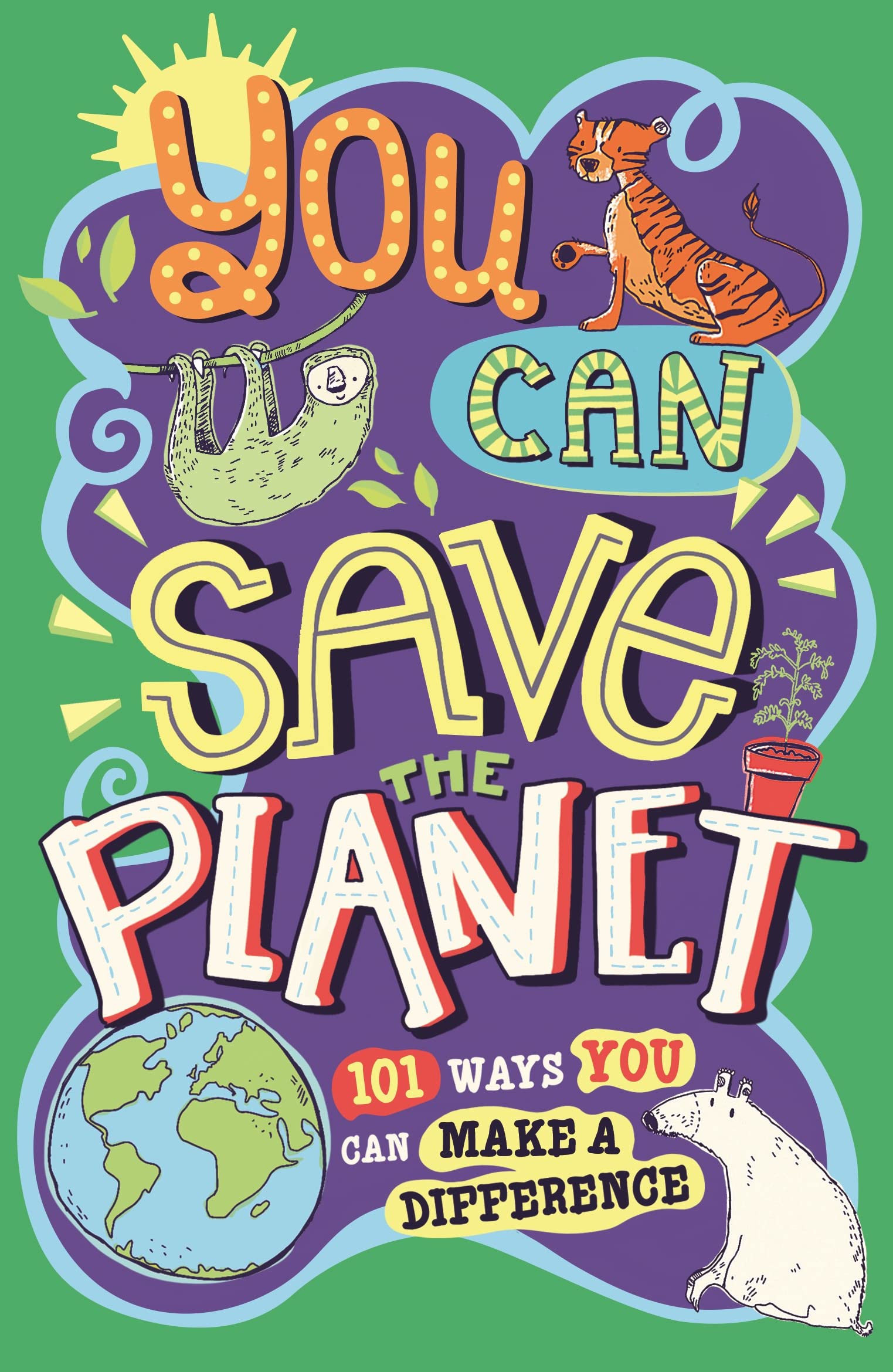 You Can Save The Planet: 101 Ways You Can Make a Difference Natural Sciences
