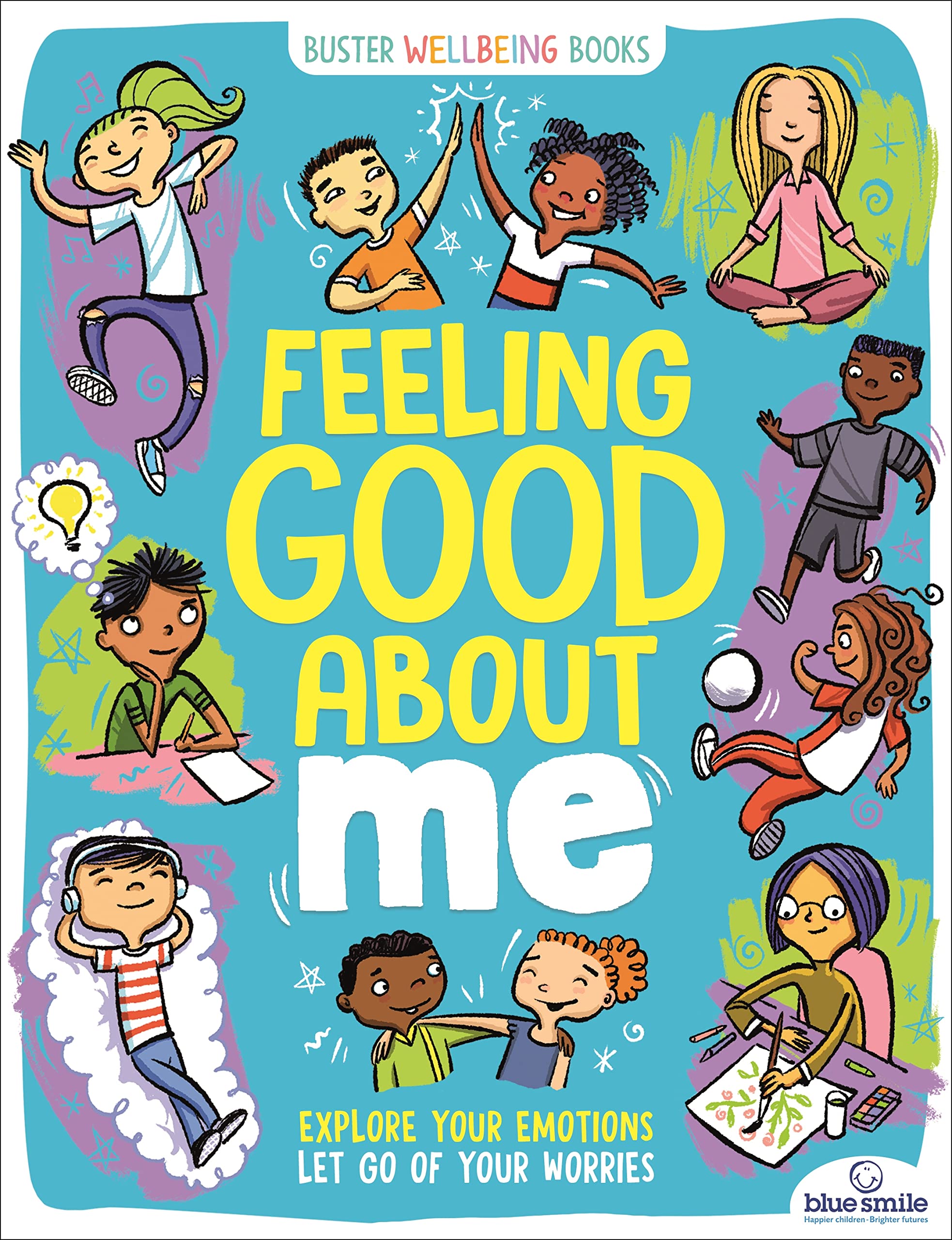 Feeling Good About Me: Explore Your Emotions, Let Go of Your Worries (Buster Wellbeing) Non-fiction