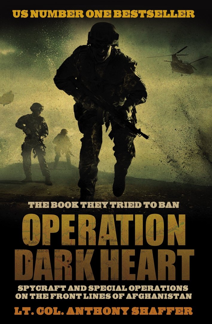 Operation Dark Heart: Spycraft and Special Operations on the Front Lines of Afghanistan book