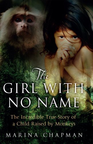 The Girl with No Name: The Incredible True Story of a Child Raised by Monkeys Sports Books