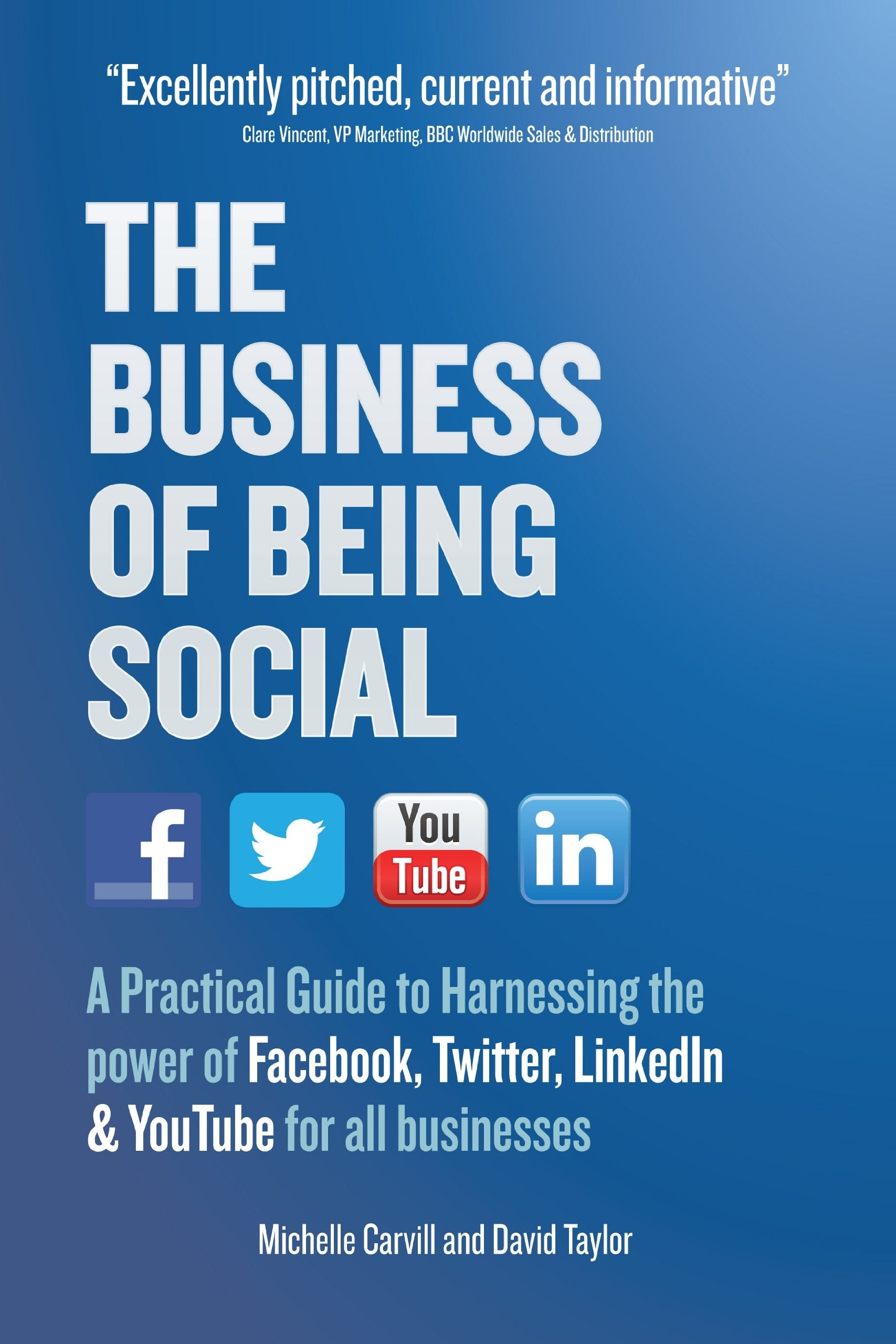 The Business of Being Social: A Practical Guide to Harnessing the power of Facebook, Twitter, LinkedIn & YouTube for all businesses Business, Finance & Career