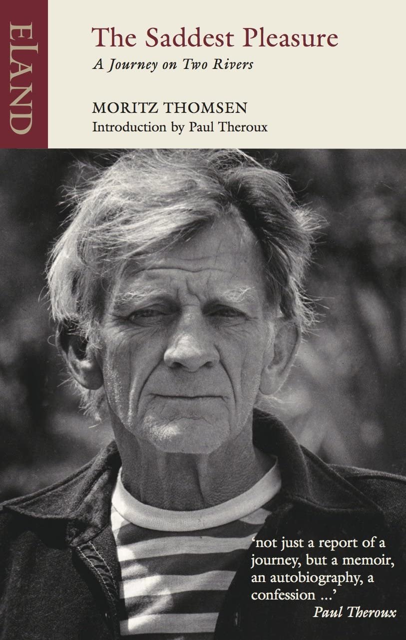 The Saddest Pleasure: A Journey on Two Rivers (Eland Classics) Art & Literature