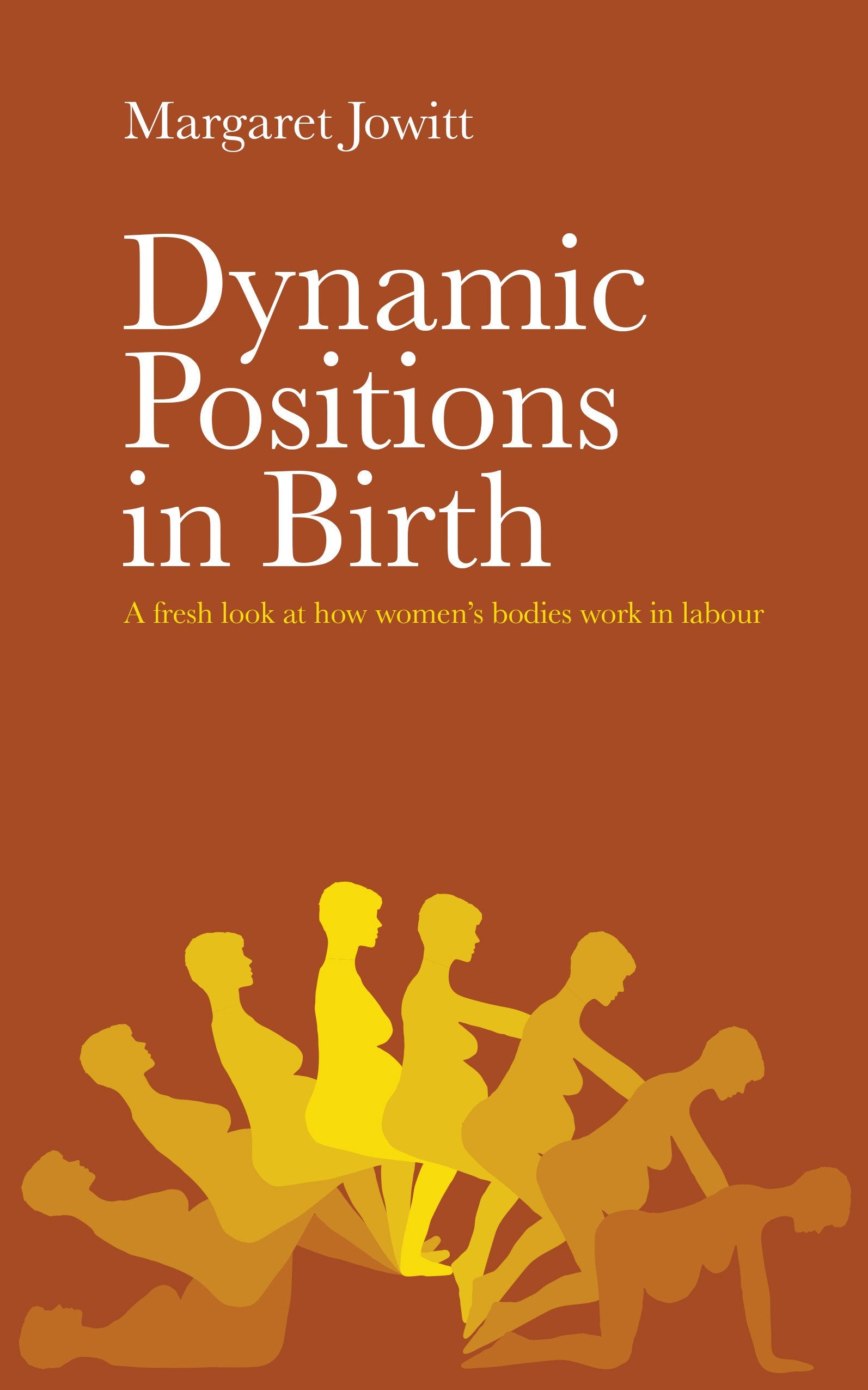 Dynamic Positions in Birth: A Fresh Look at How Women's Bodies Work in Labour Medicine