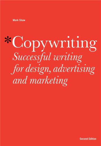 Copywriting 2nd ed. : Successful Writing for Design, Advertising and Marketing Law