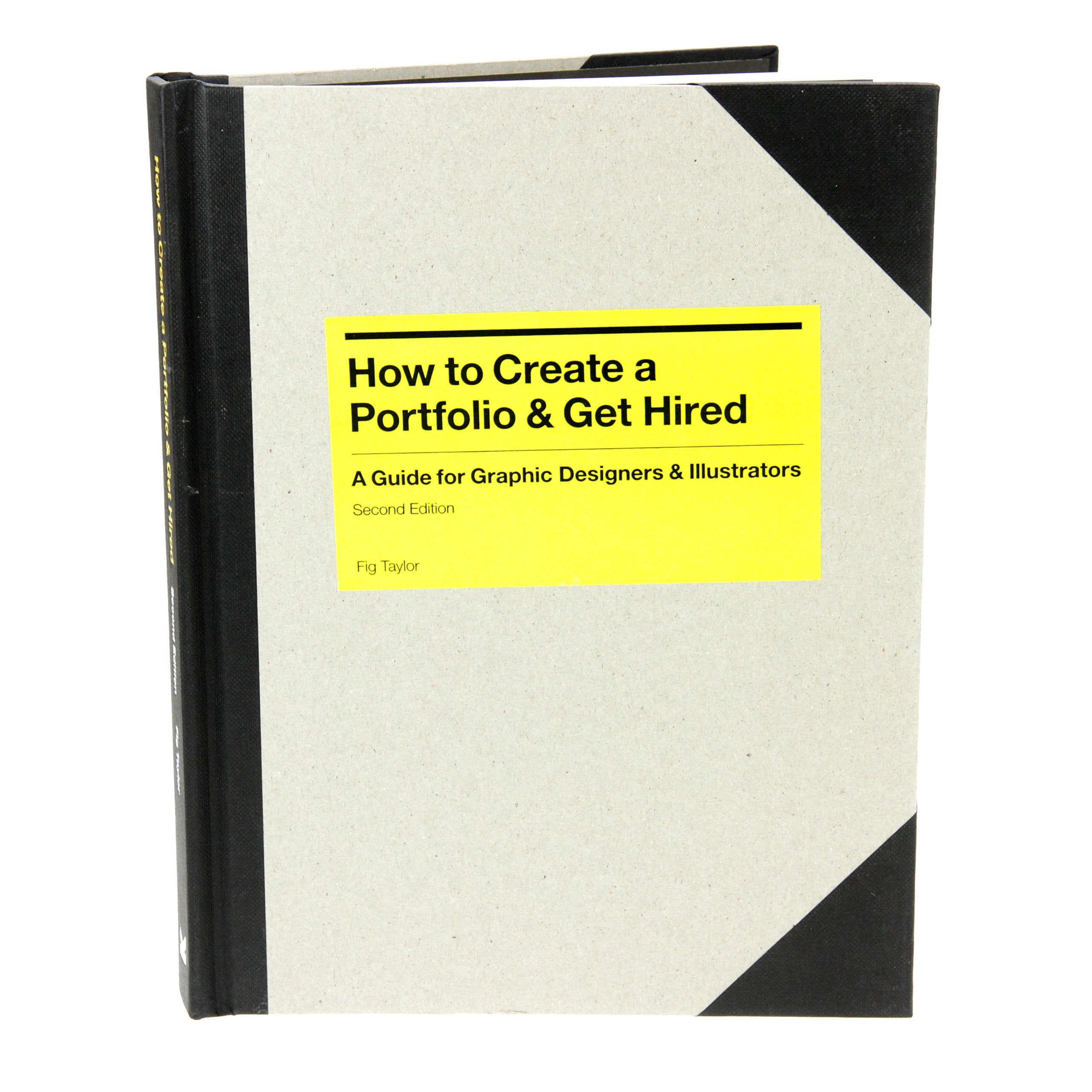 How to Create a Portfolio and Get Hired (2nd ed) : A Guide for Graphic Designers and Illustrators Business, Finance & Career