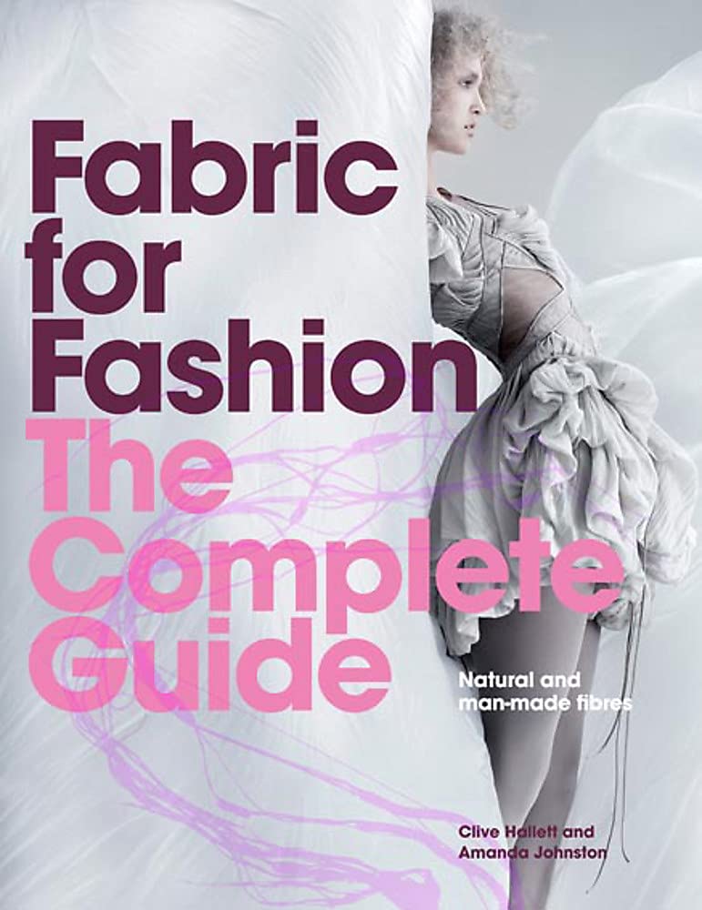 Fabric for Fashion: The Complete Guide: Natural and Man-made Fibers Film, Art & Culture