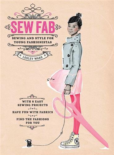 Sew Fab : Sewing and Style for Young Fashionistas Film, Art & Culture
