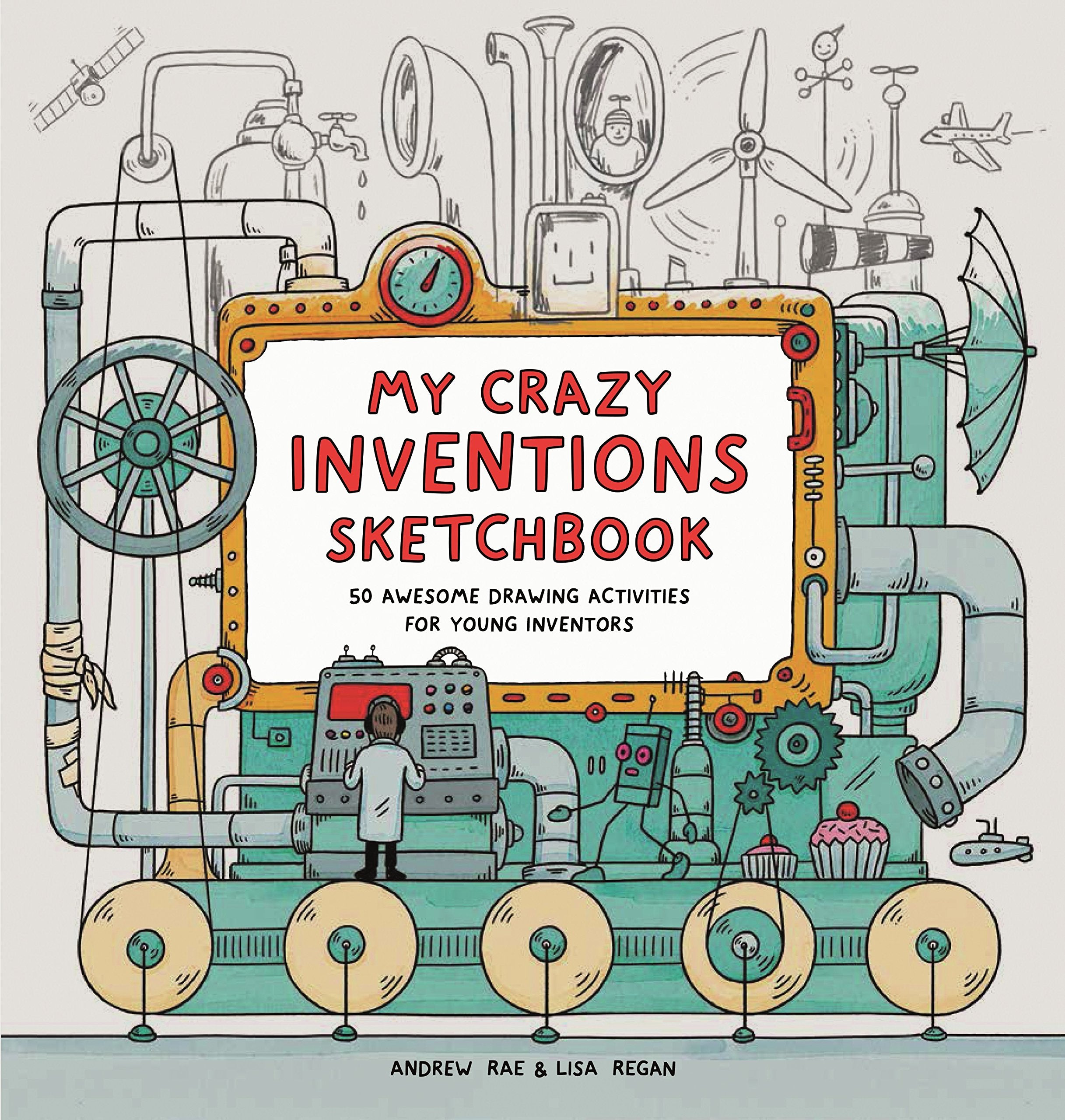 My Crazy Inventions Sketchbook: 50 Awesome Drawing Activities for Young Inventors Non-fiction