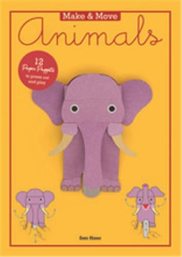 Make and Move : Animals : 12 Moving Paper Puppets to Press Out and Play book