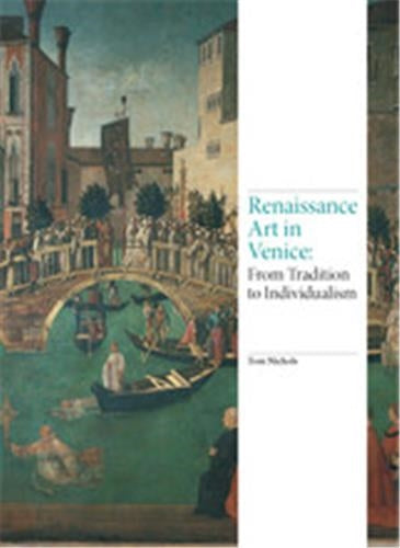 Renaissance Art in Venice : From Tradition to Individualism Film, Art & Culture